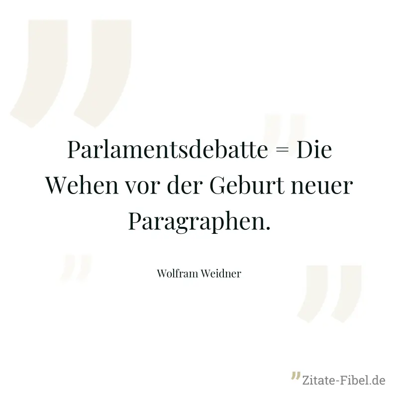 Parlamentsdebatte = Die Wehen vor der Geburt neuer Paragraphen. - Wolfram Weidner