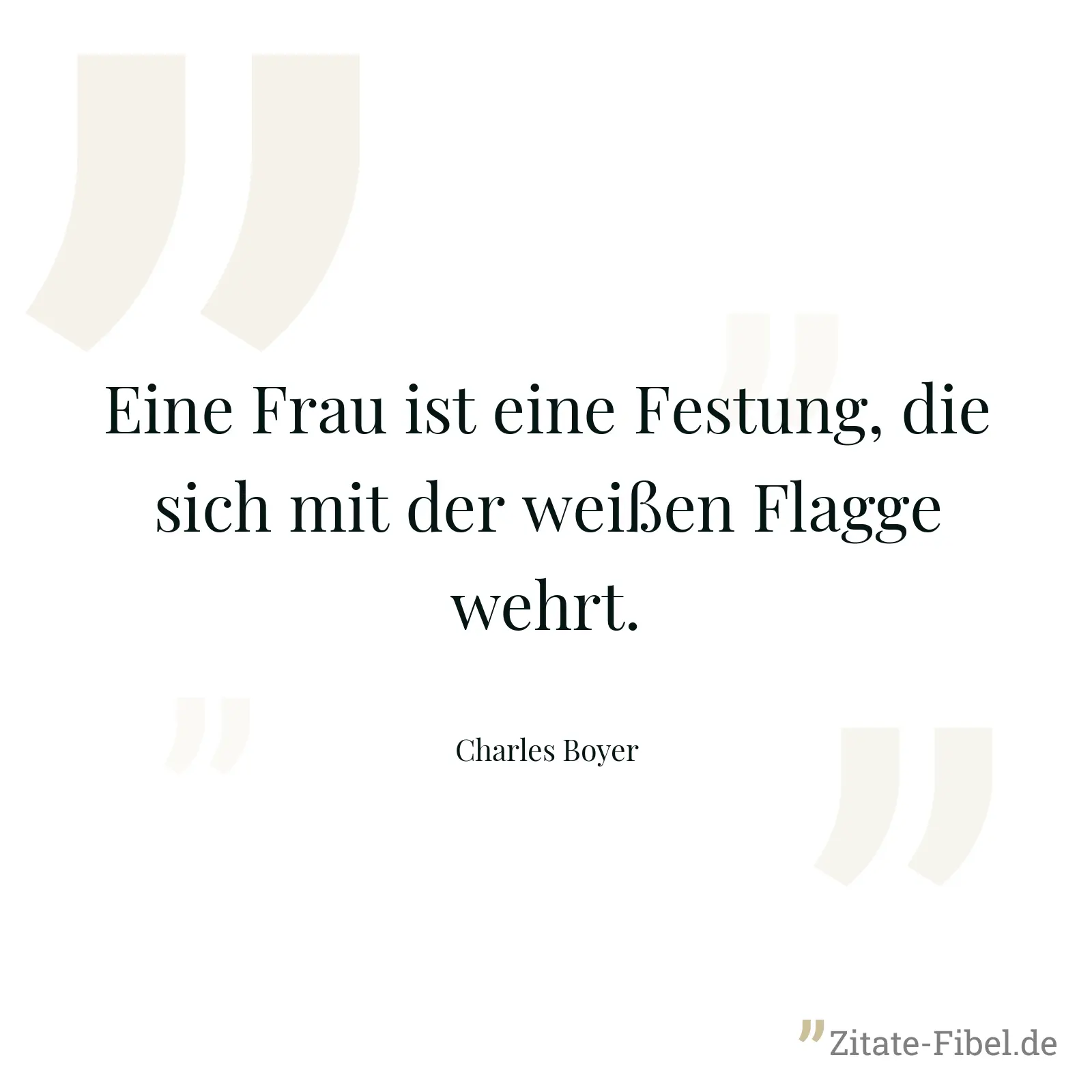 Eine Frau ist eine Festung, die sich mit der weißen Flagge wehrt. - Charles Boyer