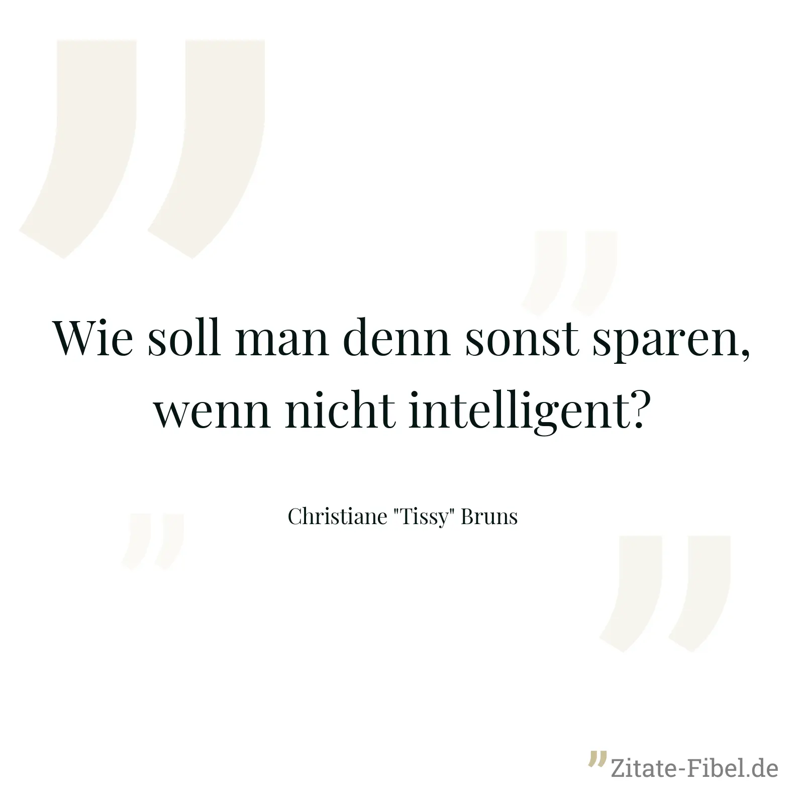 Wie soll man denn sonst sparen, wenn nicht intelligent? - Christiane "Tissy" Bruns