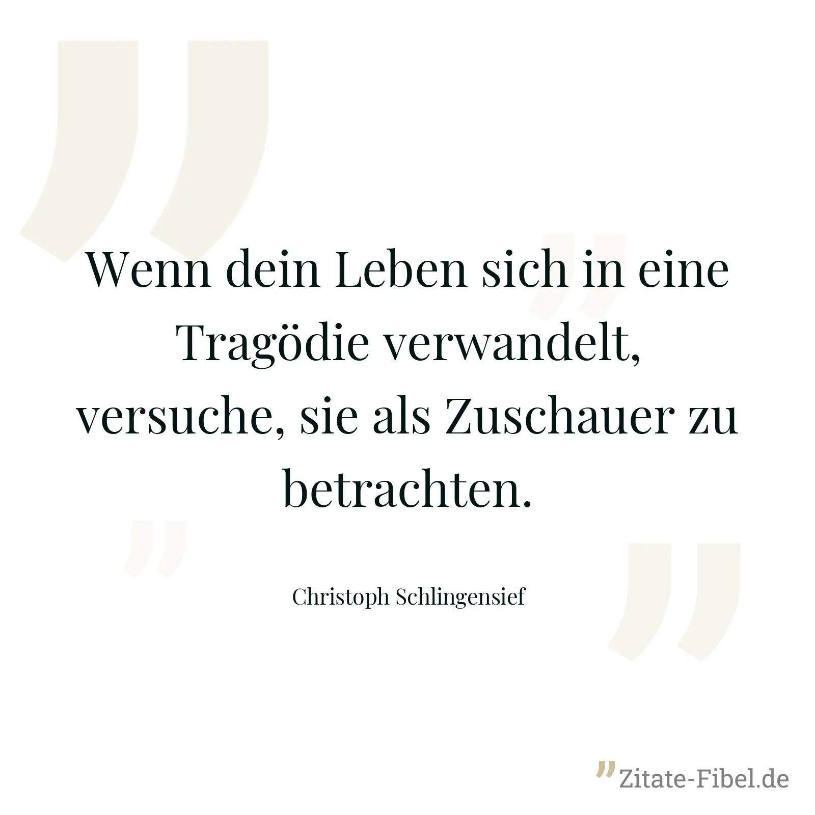 Wenn dein Leben sich in eine Tragödie verwandelt, versuche, sie als Zuschauer zu betrachten. - Christoph Schlingensief