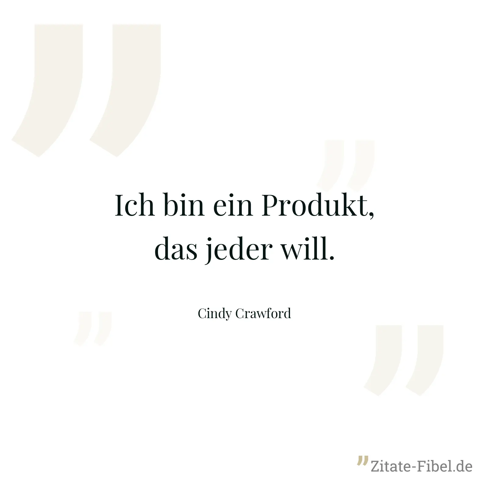 Ich bin ein Produkt, das jeder will. - Cindy Crawford