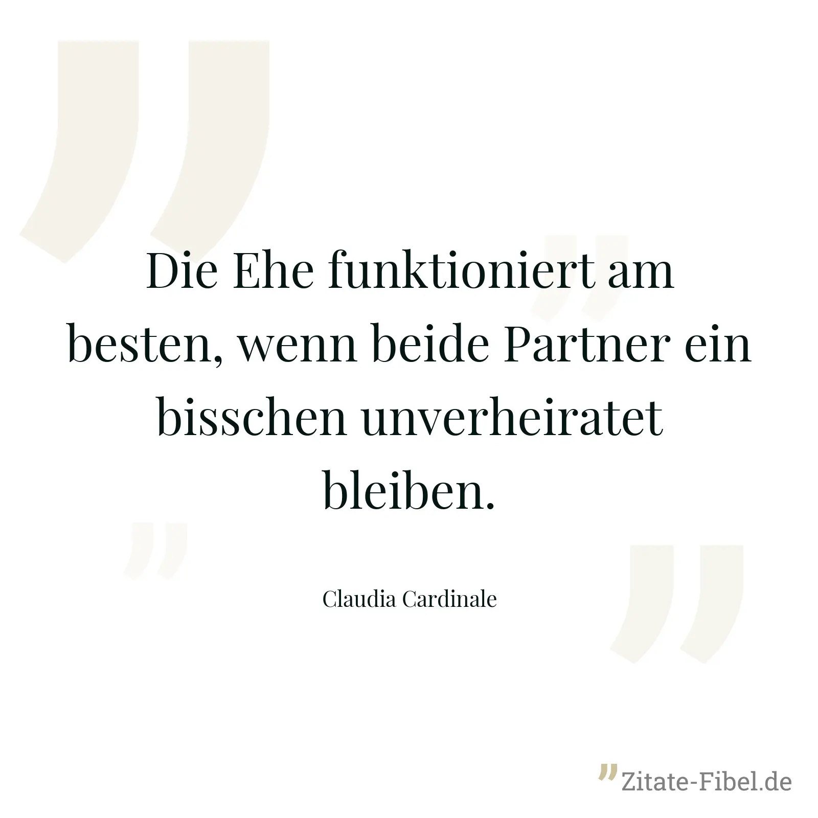 Die Ehe funktioniert am besten, wenn beide Partner ein bisschen unverheiratet bleiben. - Claudia Cardinale
