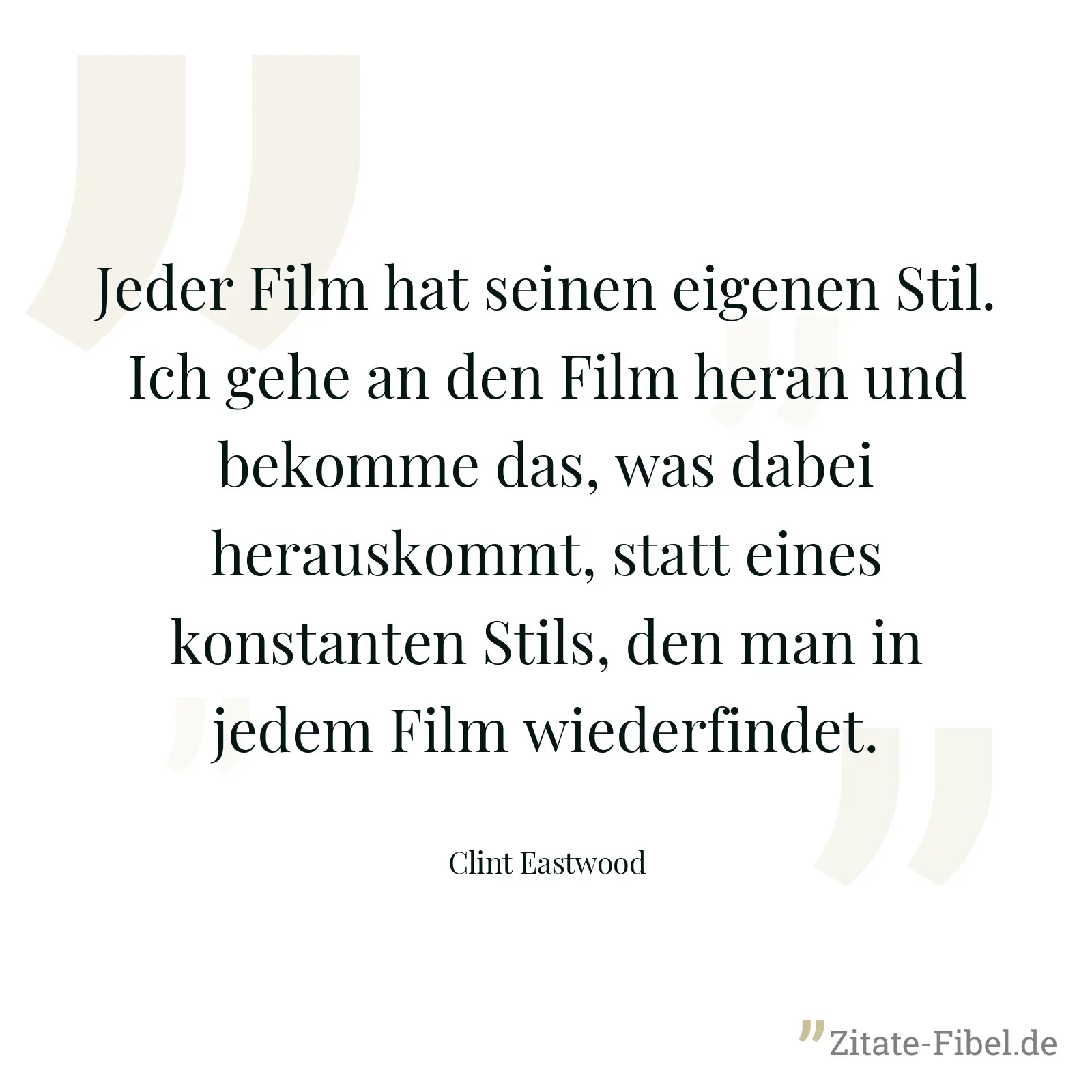 Jeder Film hat seinen eigenen Stil. Ich gehe an den Film heran und bekomme das, was dabei herauskommt, statt eines konstanten Stils, den man in jedem Film wiederfindet. - Clint Eastwood