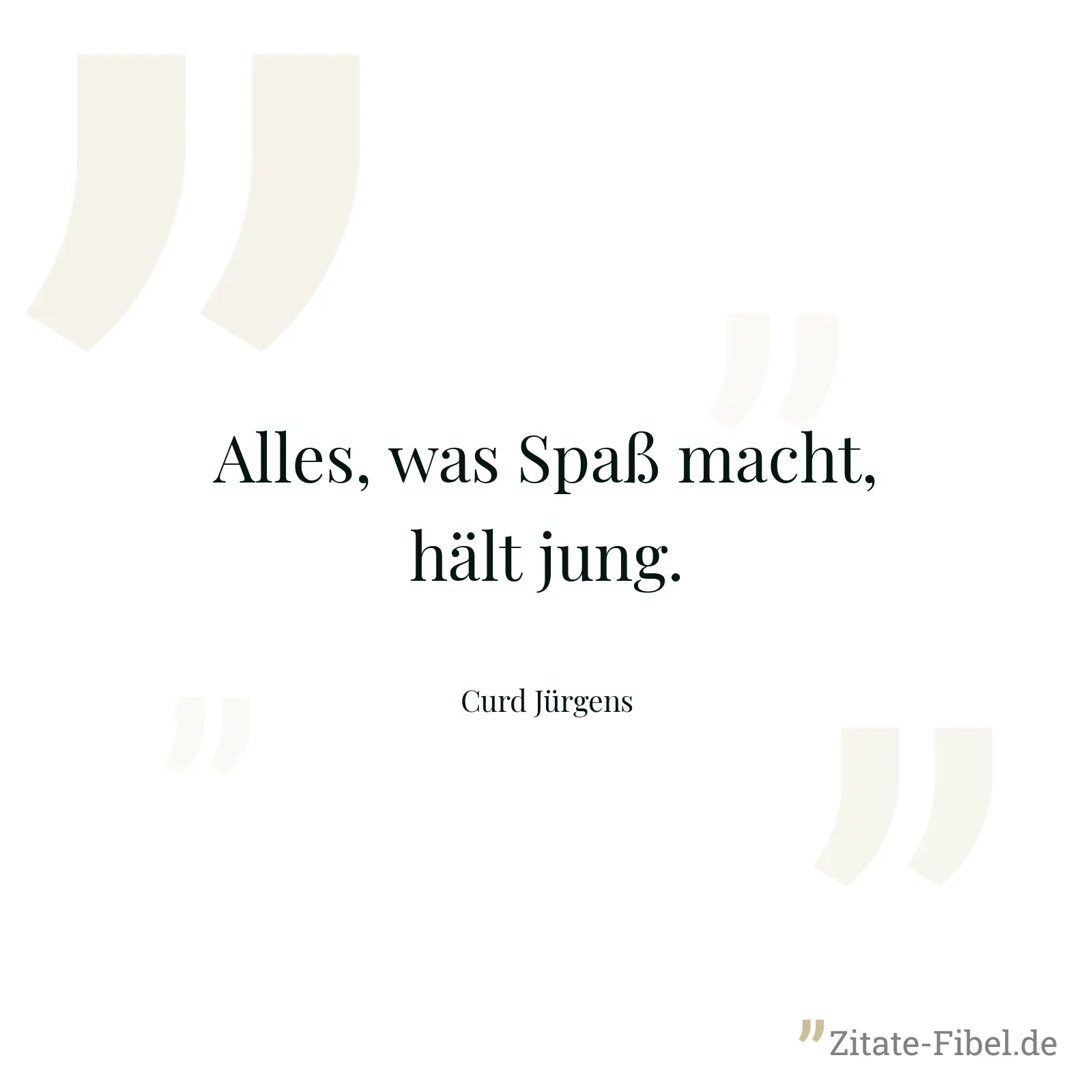 Alles, was Spaß macht, hält jung. - Curd Jürgens
