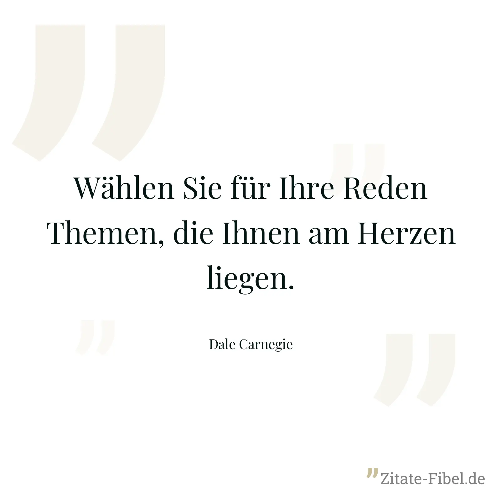 Wählen Sie für Ihre Reden Themen, die Ihnen am Herzen liegen. - Dale Carnegie