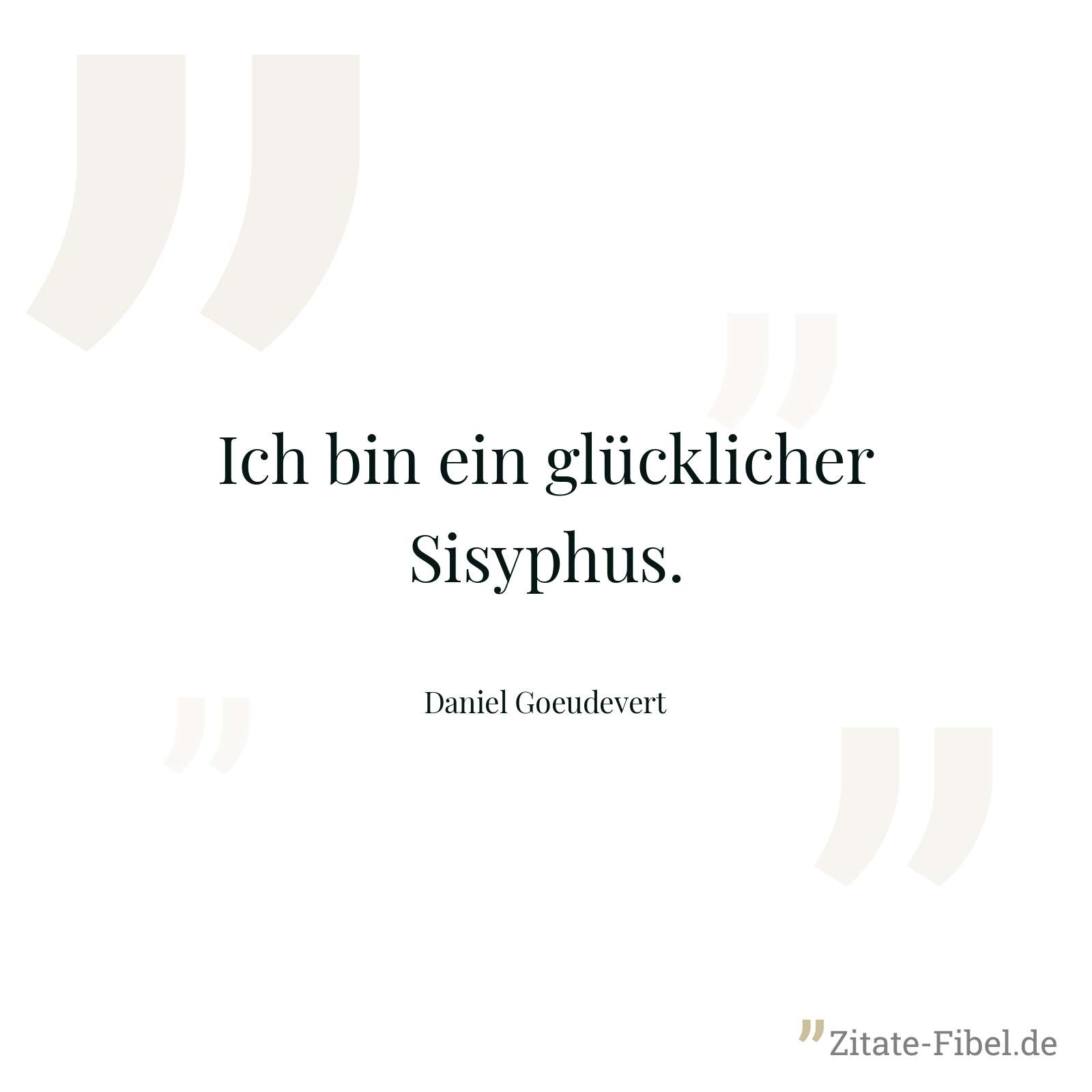 Ich bin ein glücklicher Sisyphus. - Daniel Goeudevert