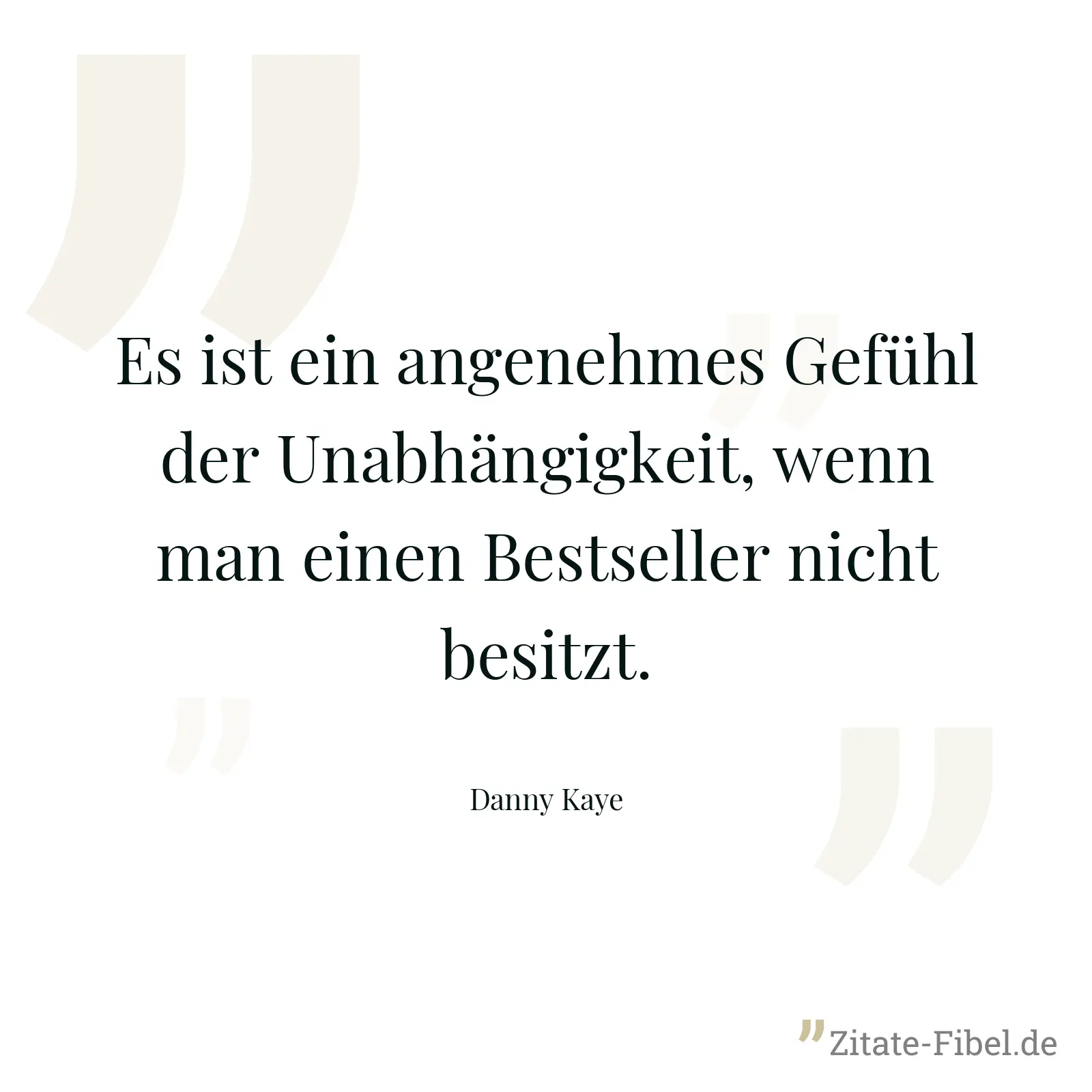 Es ist ein angenehmes Gefühl der Unabhängigkeit, wenn man einen Bestseller nicht besitzt. - Danny Kaye