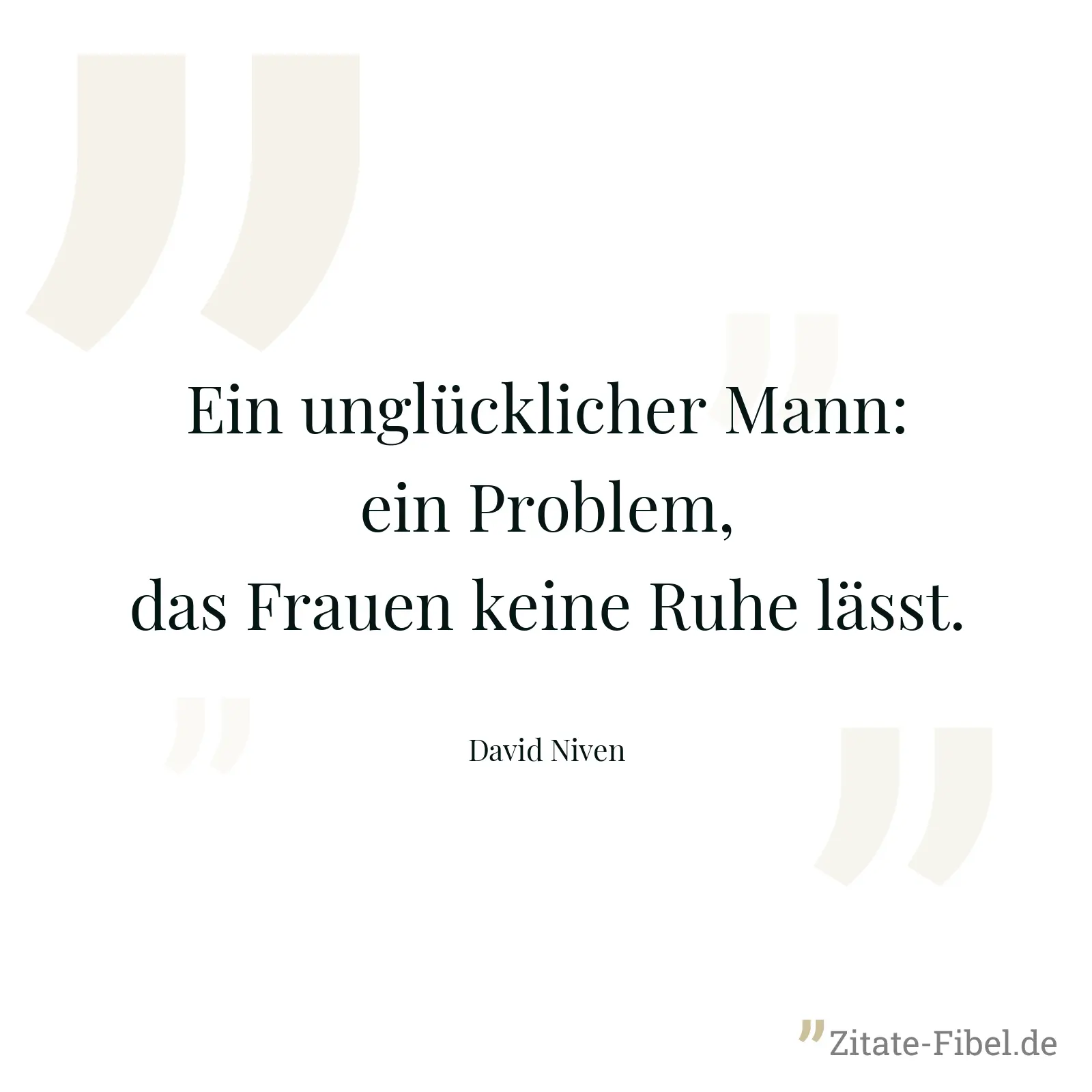 Ein unglücklicher Mann: ein Problem, das Frauen keine Ruhe lässt. - David Niven