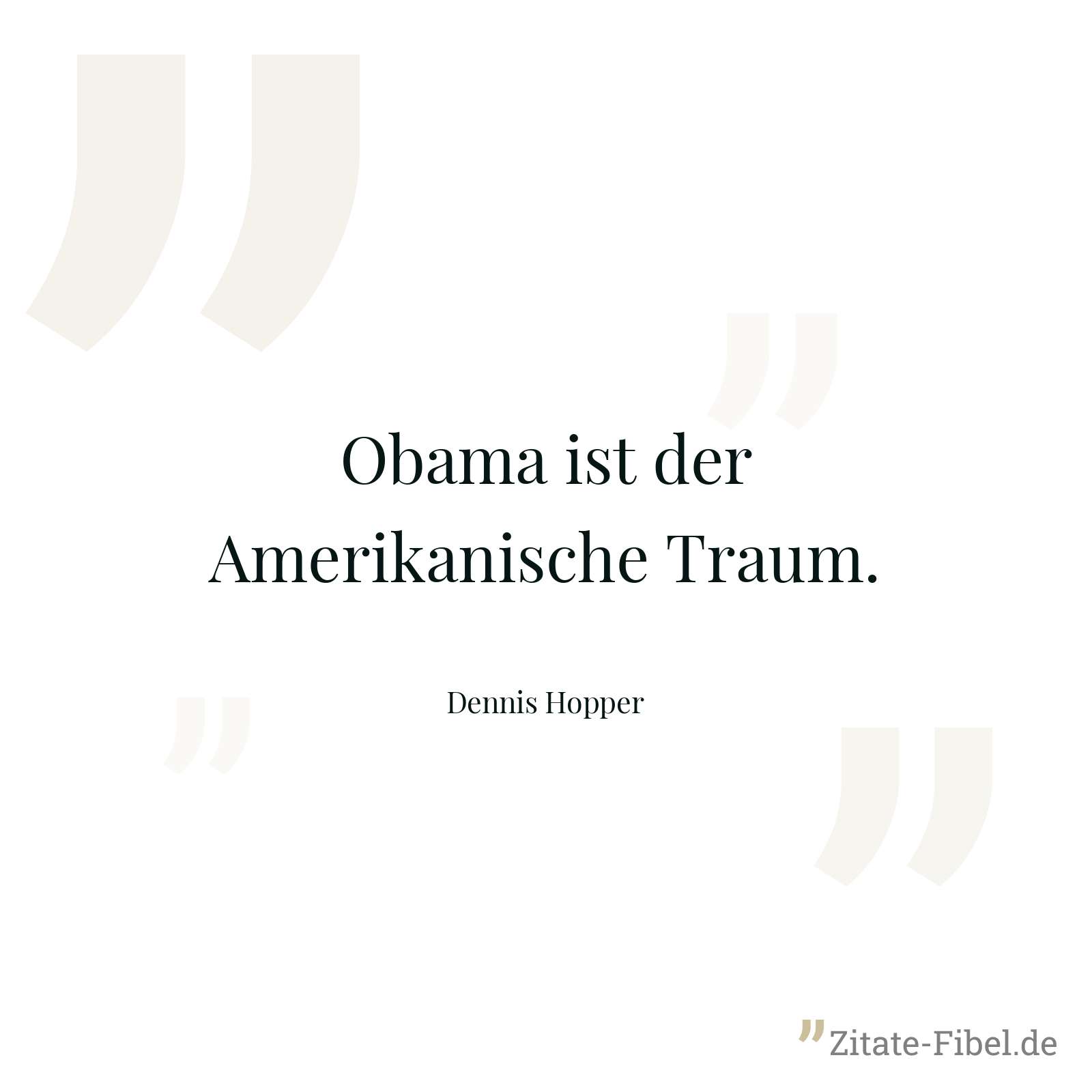 Obama ist der Amerikanische Traum. - Dennis Hopper