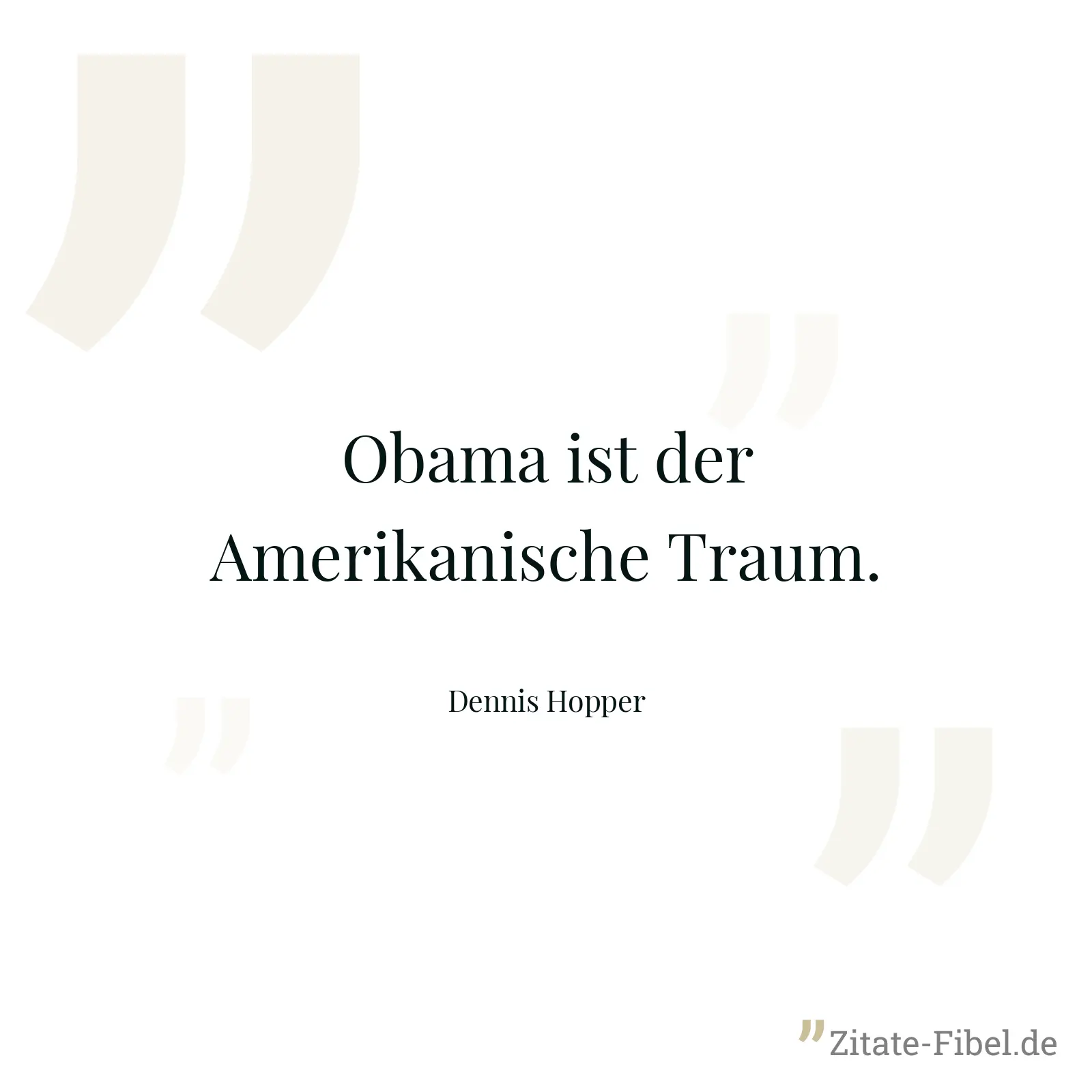 Obama ist der Amerikanische Traum. - Dennis Hopper