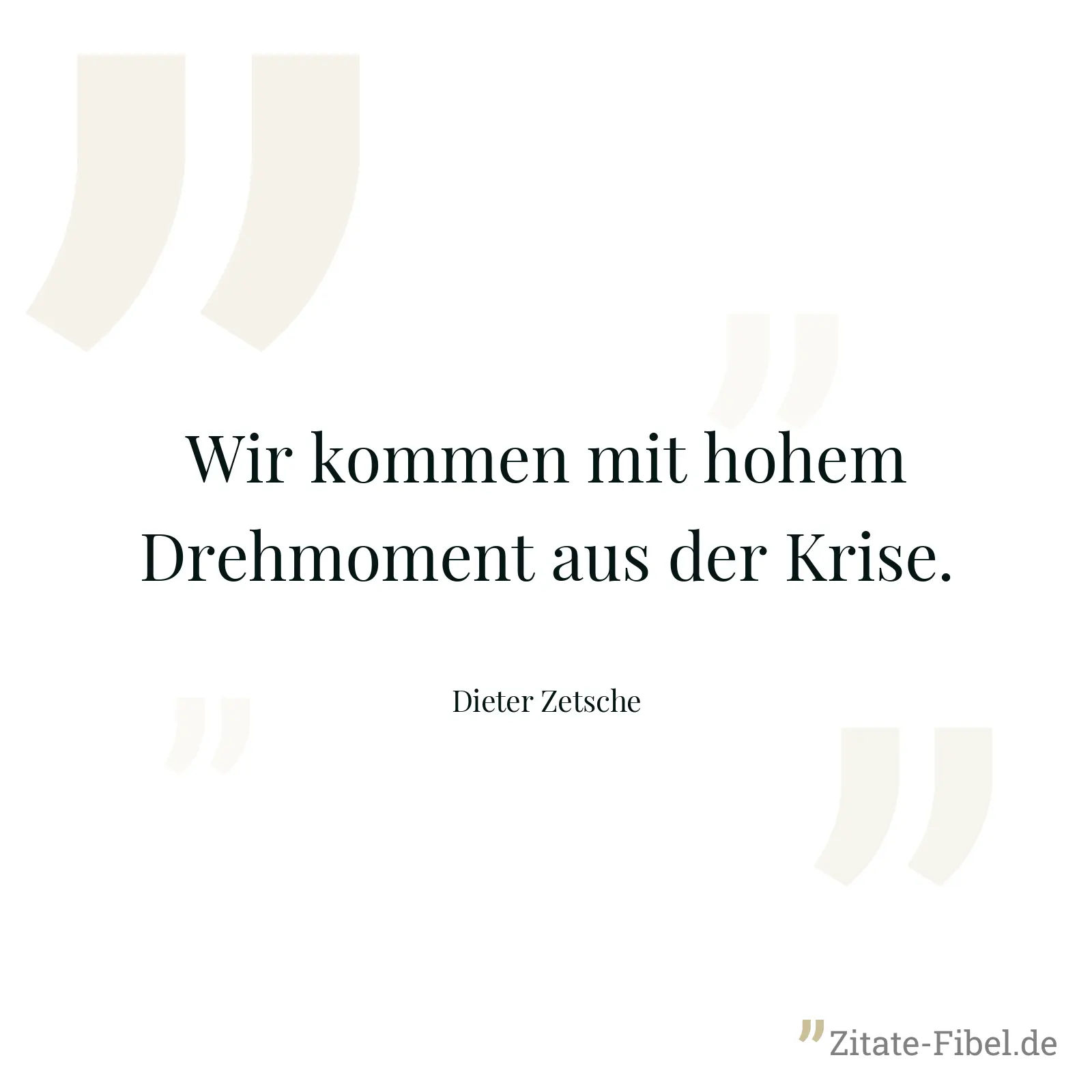 Wir kommen mit hohem Drehmoment aus der Krise. - Dieter Zetsche
