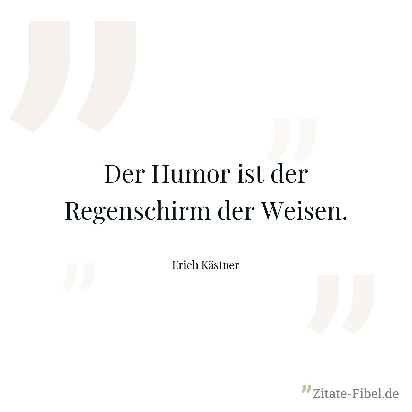 Der Humor ist der Regenschirm der Weisen. - Erich Kästner
