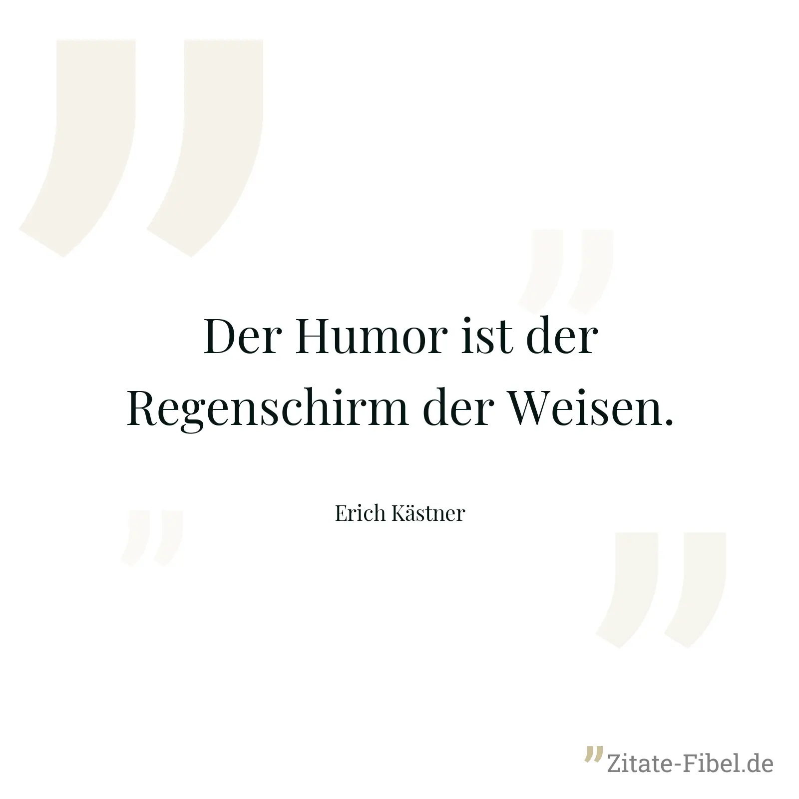 Der Humor ist der Regenschirm der Weisen. - Erich Kästner