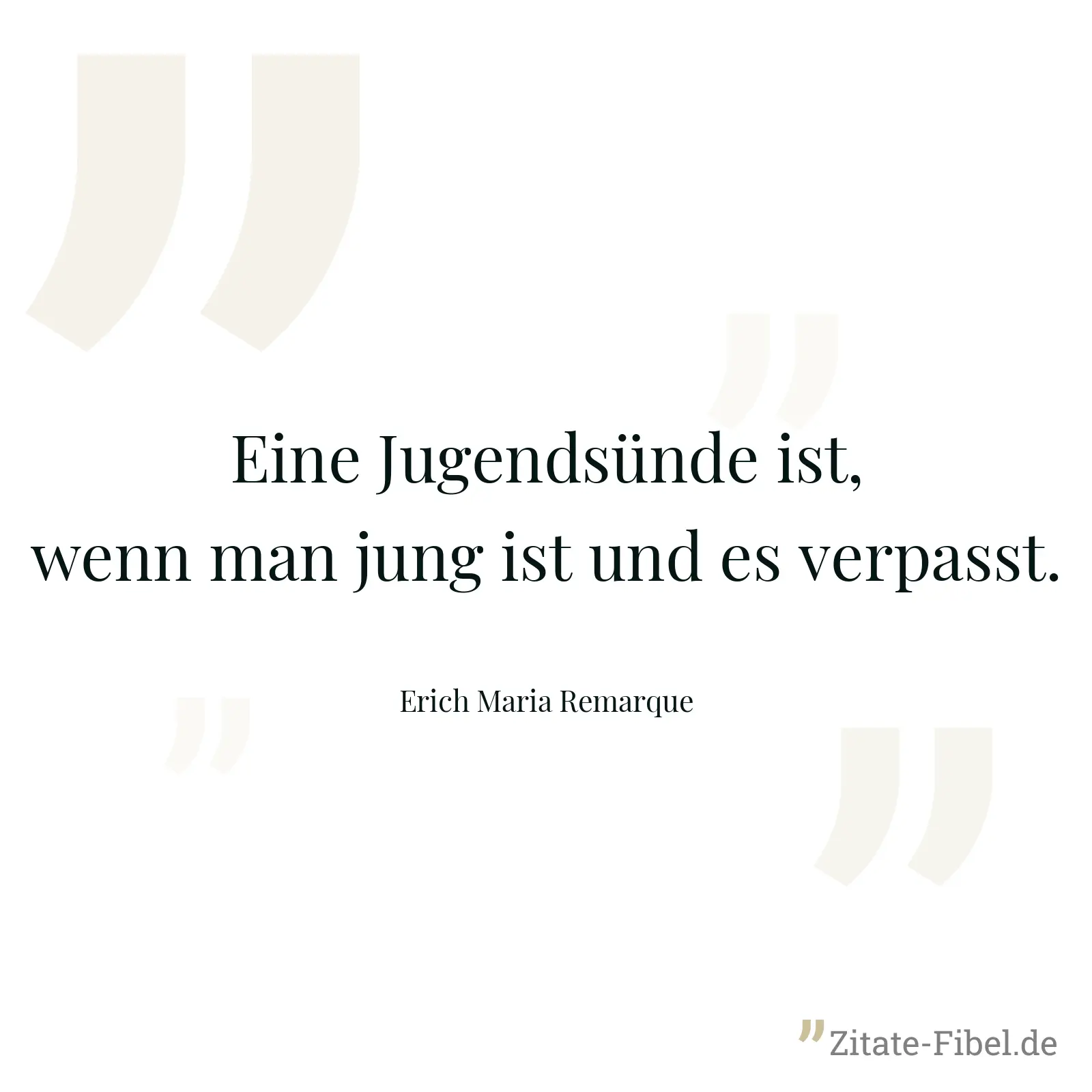 Eine Jugendsünde ist, wenn man jung ist und es verpasst. - Erich Maria Remarque