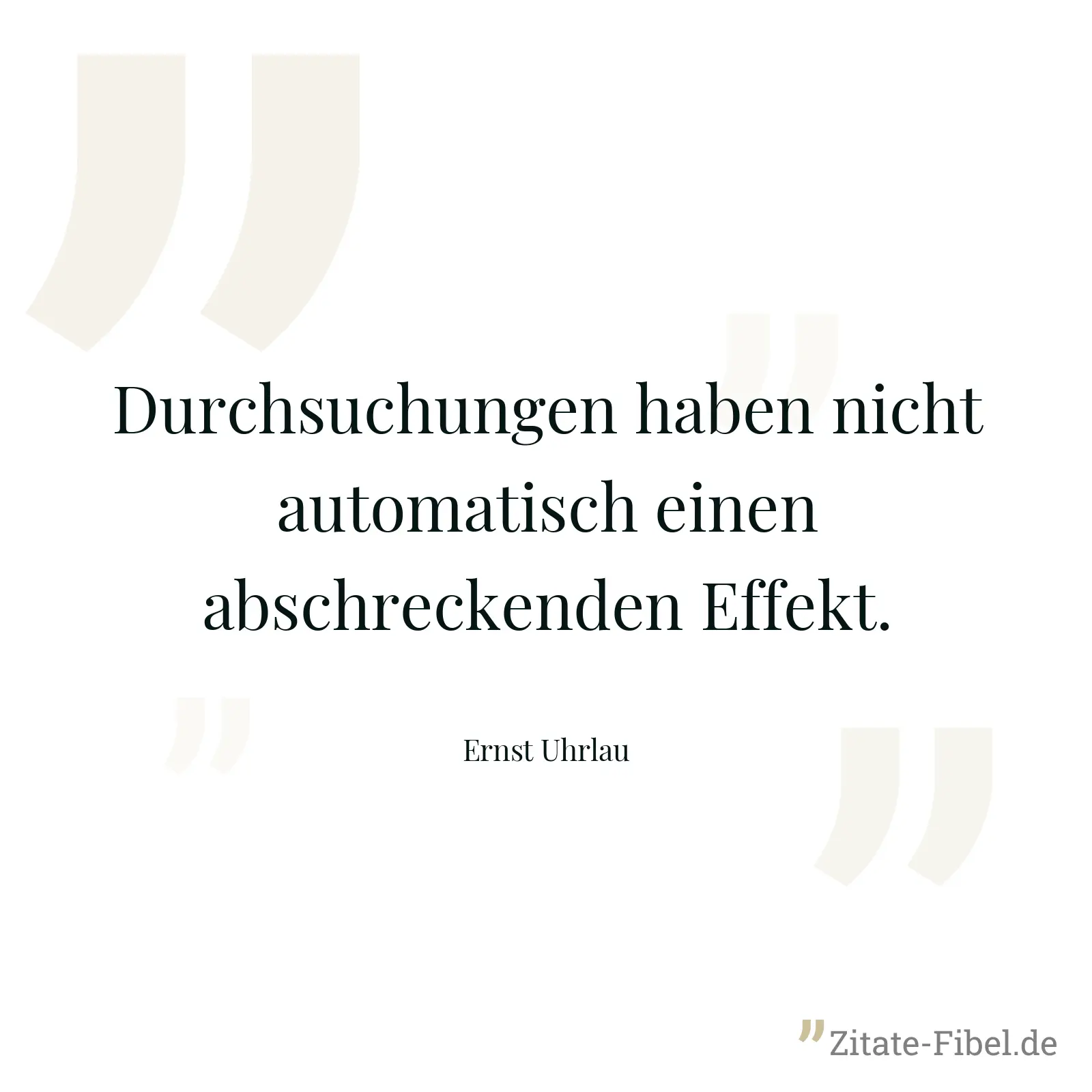 Durchsuchungen haben nicht automatisch einen abschreckenden Effekt. - Ernst Uhrlau