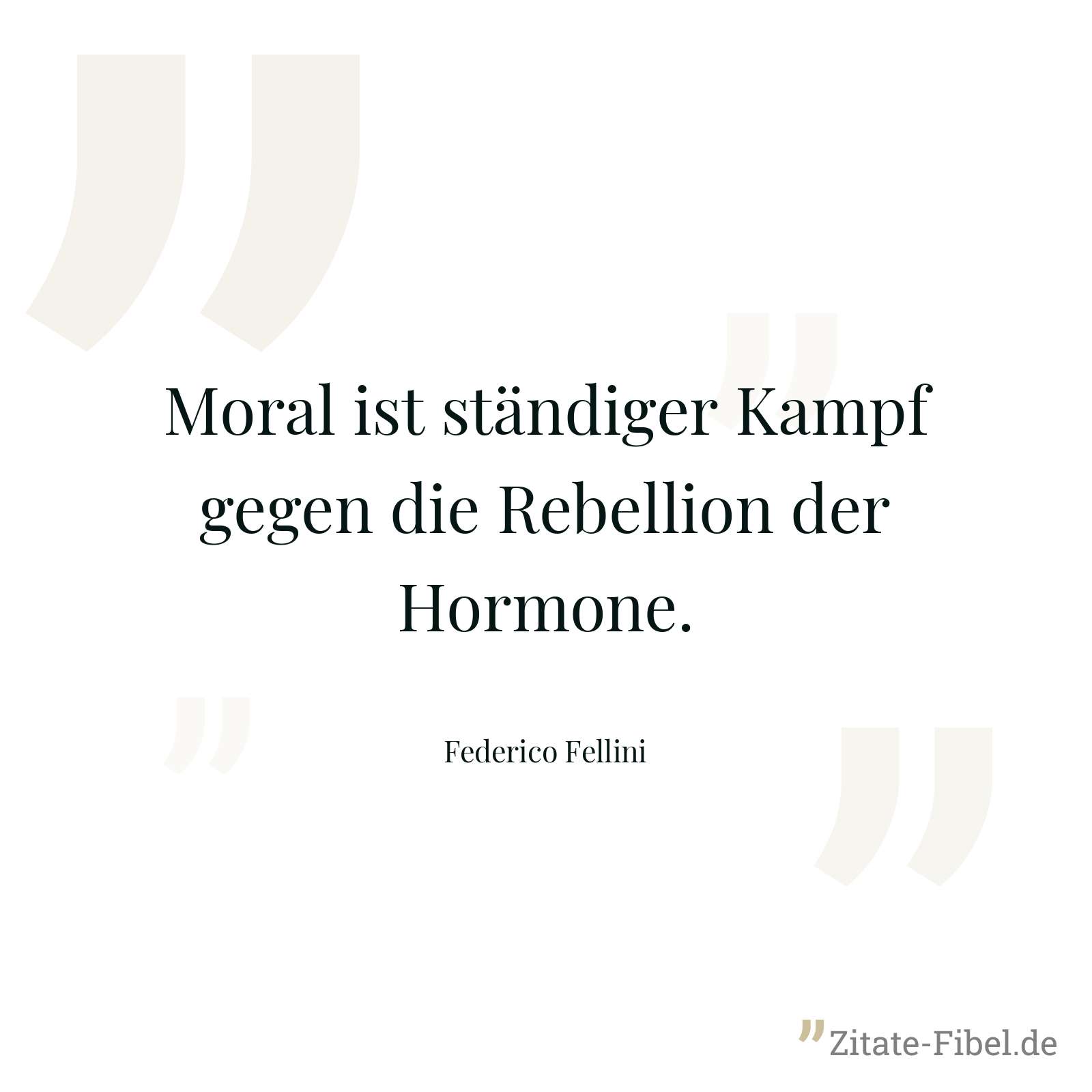 Moral ist ständiger Kampf gegen die Rebellion der Hormone. - Federico Fellini