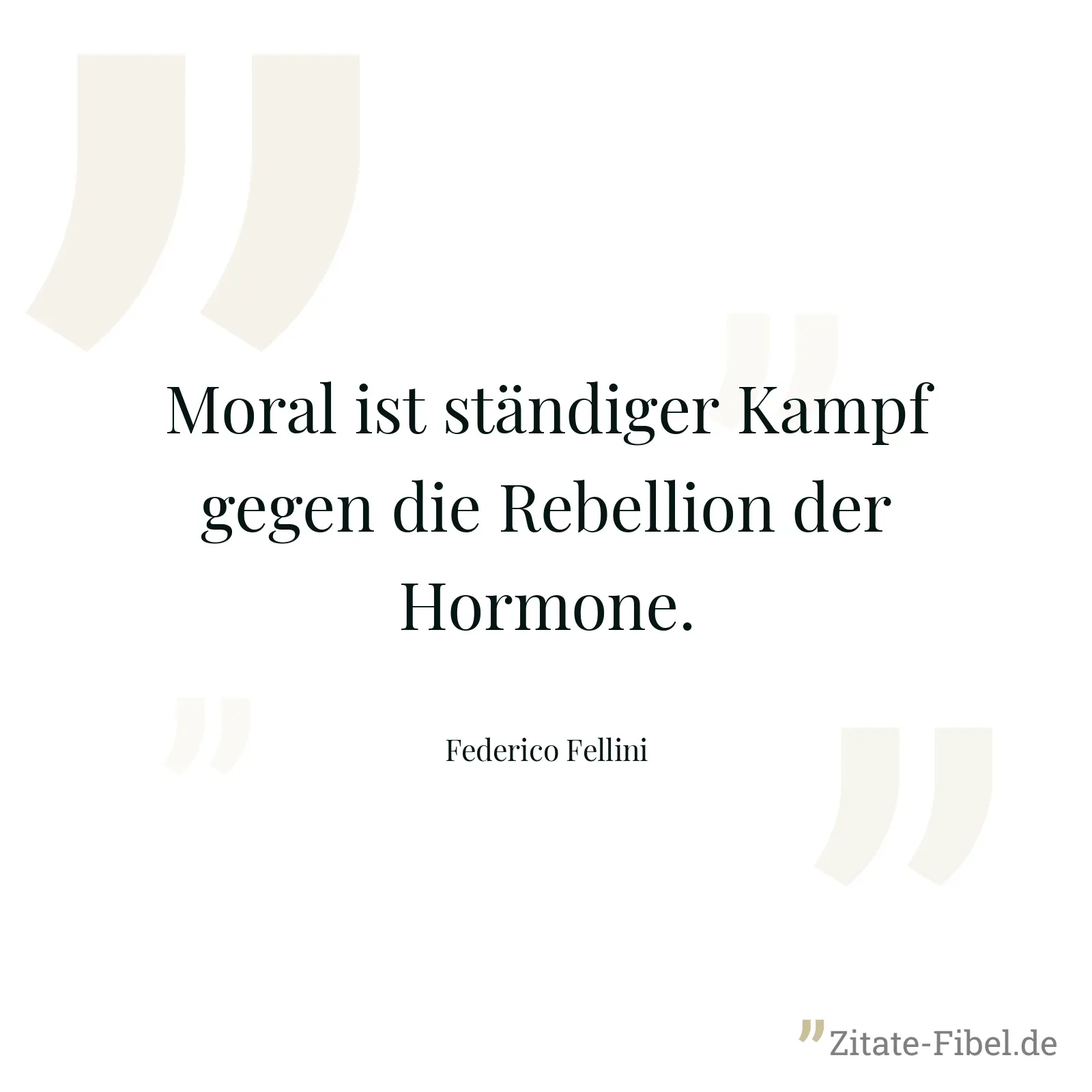 Moral ist ständiger Kampf gegen die Rebellion der Hormone. - Federico Fellini