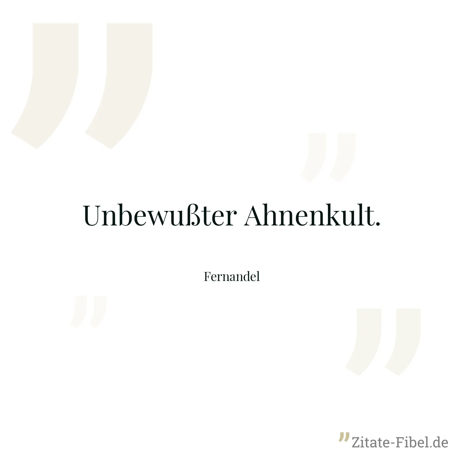 Unbewußter Ahnenkult. - Fernandel