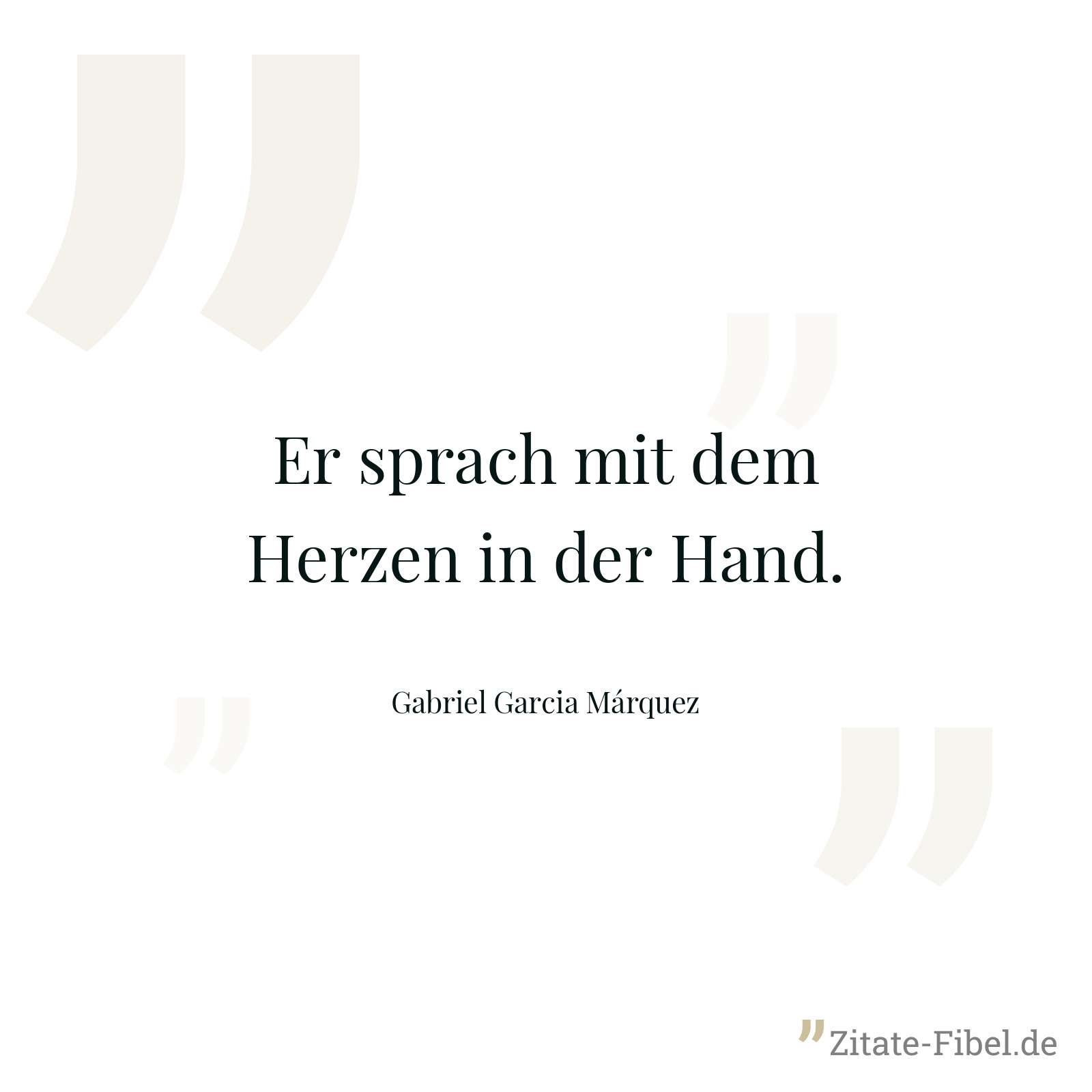 Er sprach mit dem Herzen in der Hand. - Gabriel Garcia Márquez