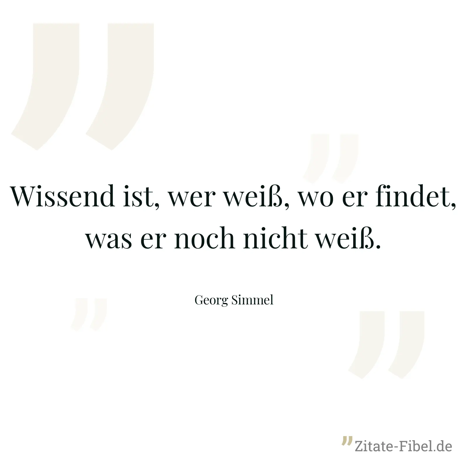 Wissend ist, wer weiß, wo er findet, was er noch nicht weiß. - Georg Simmel