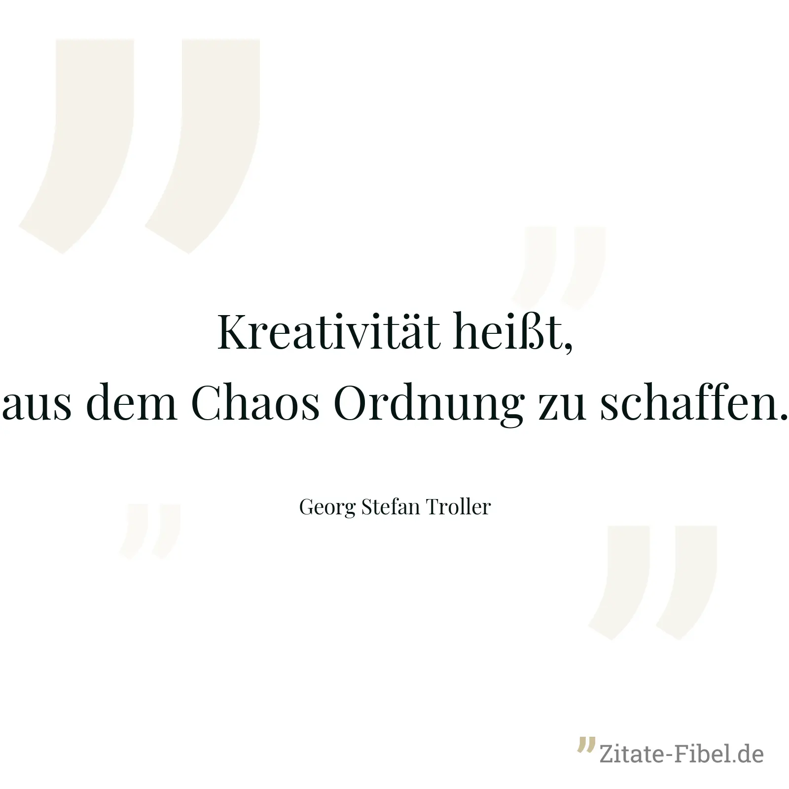 Kreativität heißt, aus dem Chaos Ordnung zu schaffen. - Georg Stefan Troller