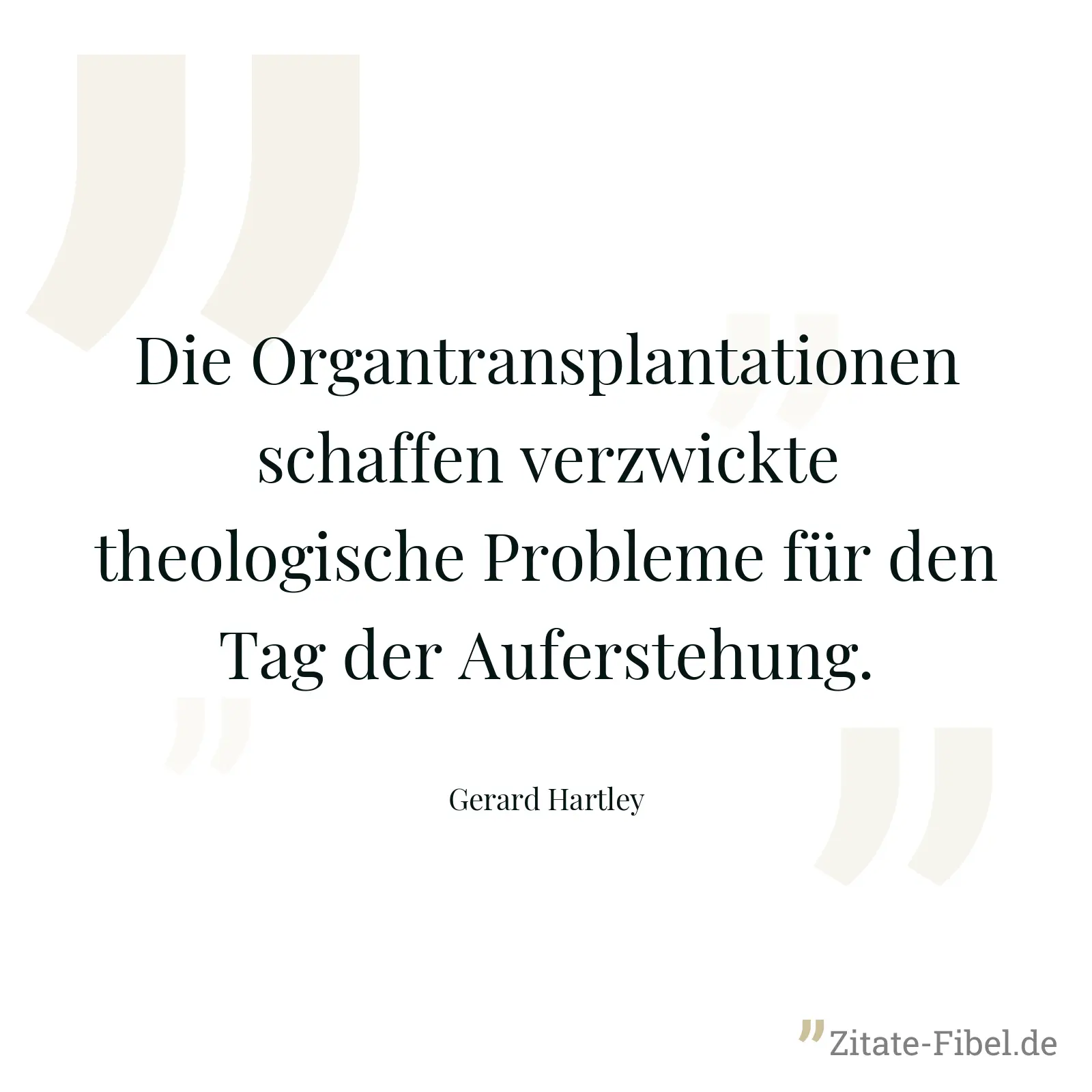 Die Organtransplantationen schaffen verzwickte theologische Probleme für den Tag der Auferstehung. - Gerard Hartley