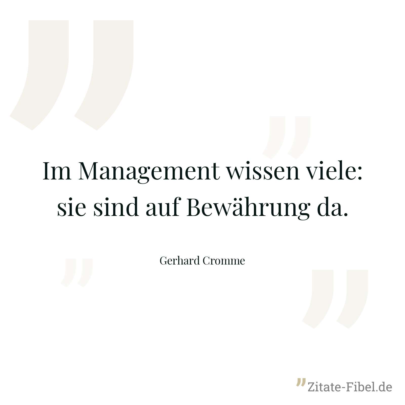 Im Management wissen viele: sie sind auf Bewährung da. - Gerhard Cromme