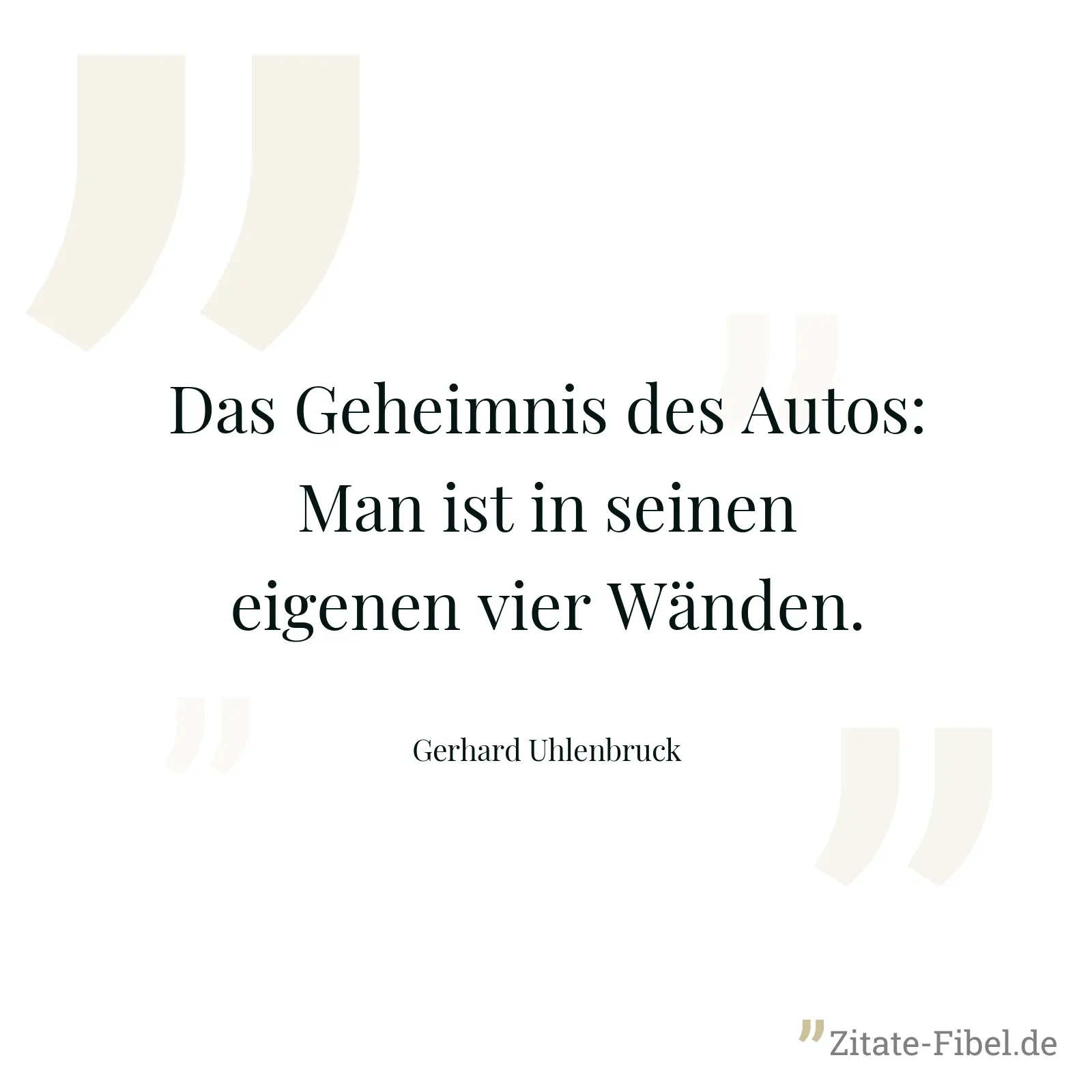 Das Geheimnis des Autos: Man ist in seinen eigenen vier Wänden. - Gerhard Uhlenbruck