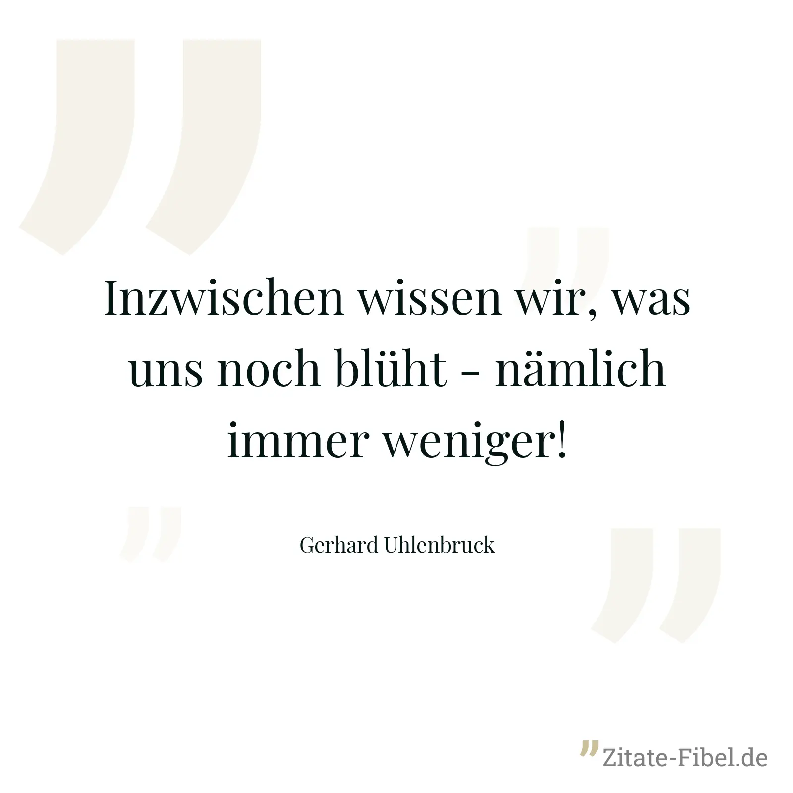 Inzwischen wissen wir, was uns noch blüht - nämlich immer weniger! - Gerhard Uhlenbruck