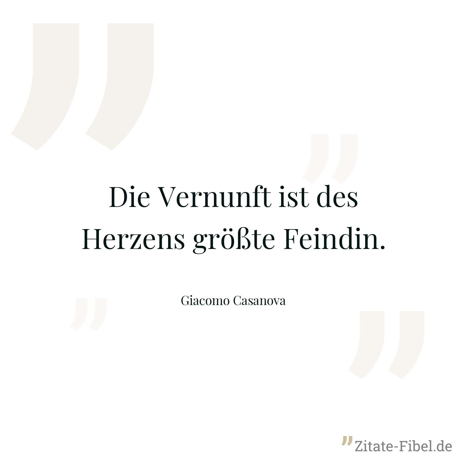 Die Vernunft ist des Herzens größte Feindin. - Giacomo Casanova