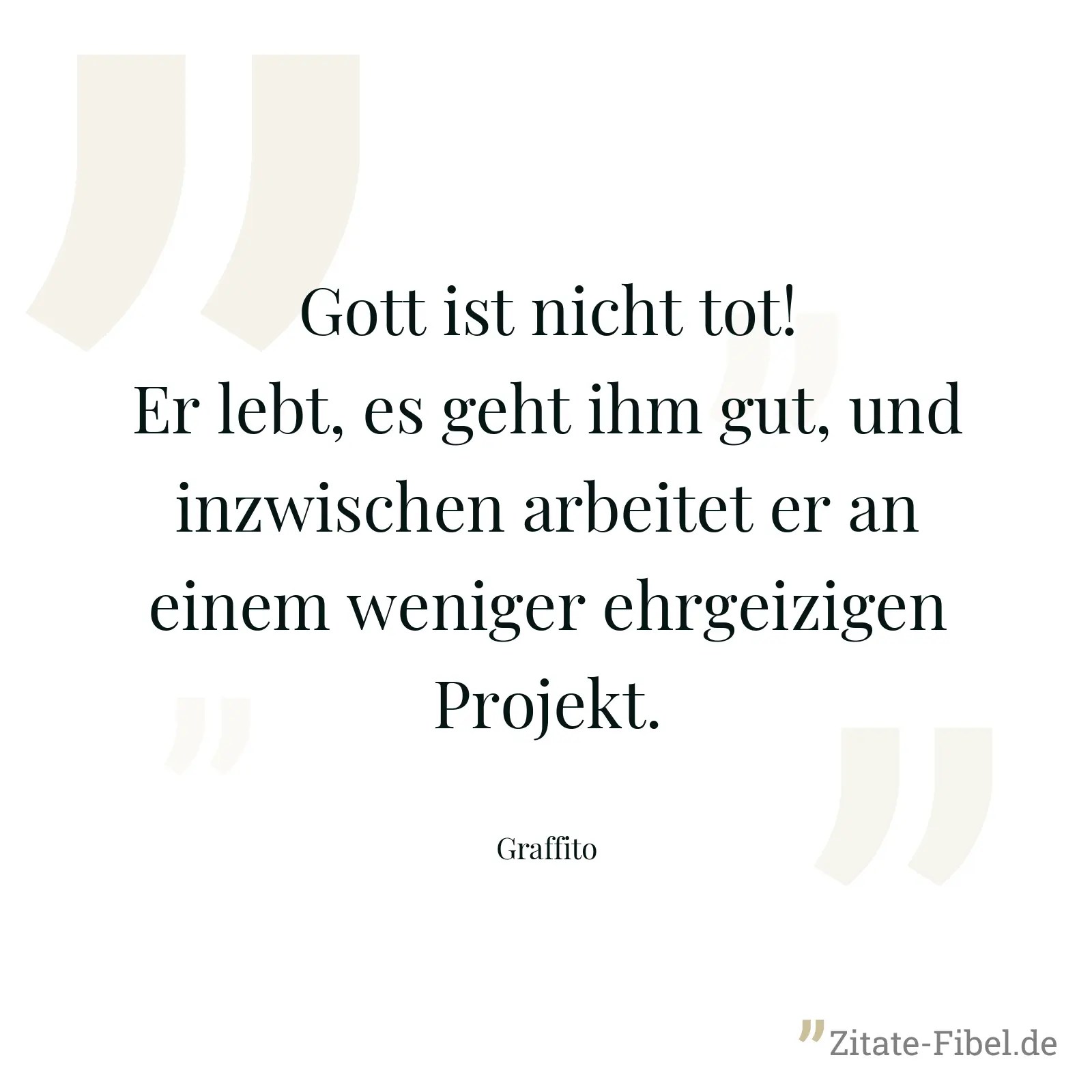Gott ist nicht tot! Er lebt, es geht ihm gut, und inzwischen arbeitet er an einem weniger ehrgeizigen Projekt. - Graffito