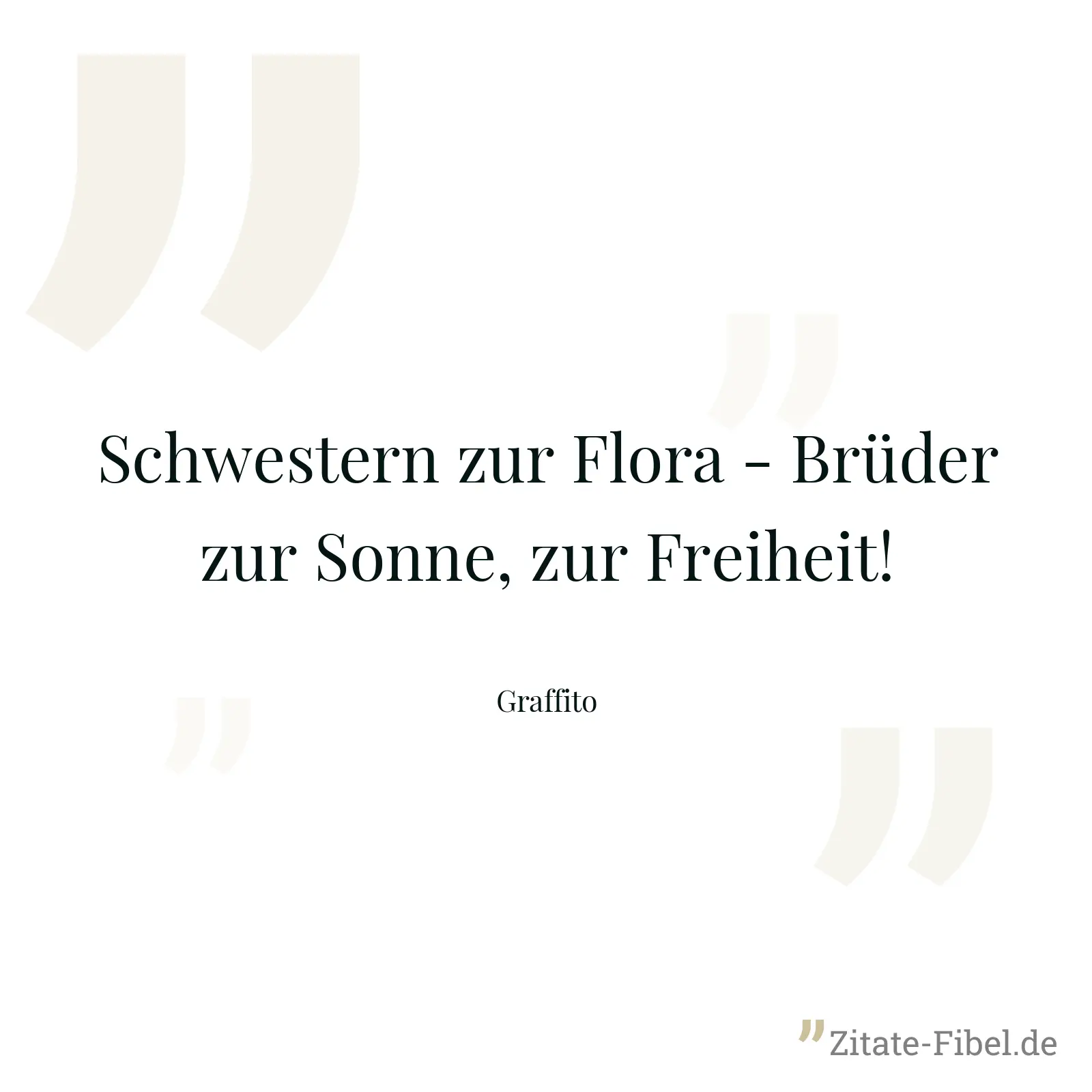 Schwestern zur Flora - Brüder zur Sonne, zur Freiheit! - Graffito