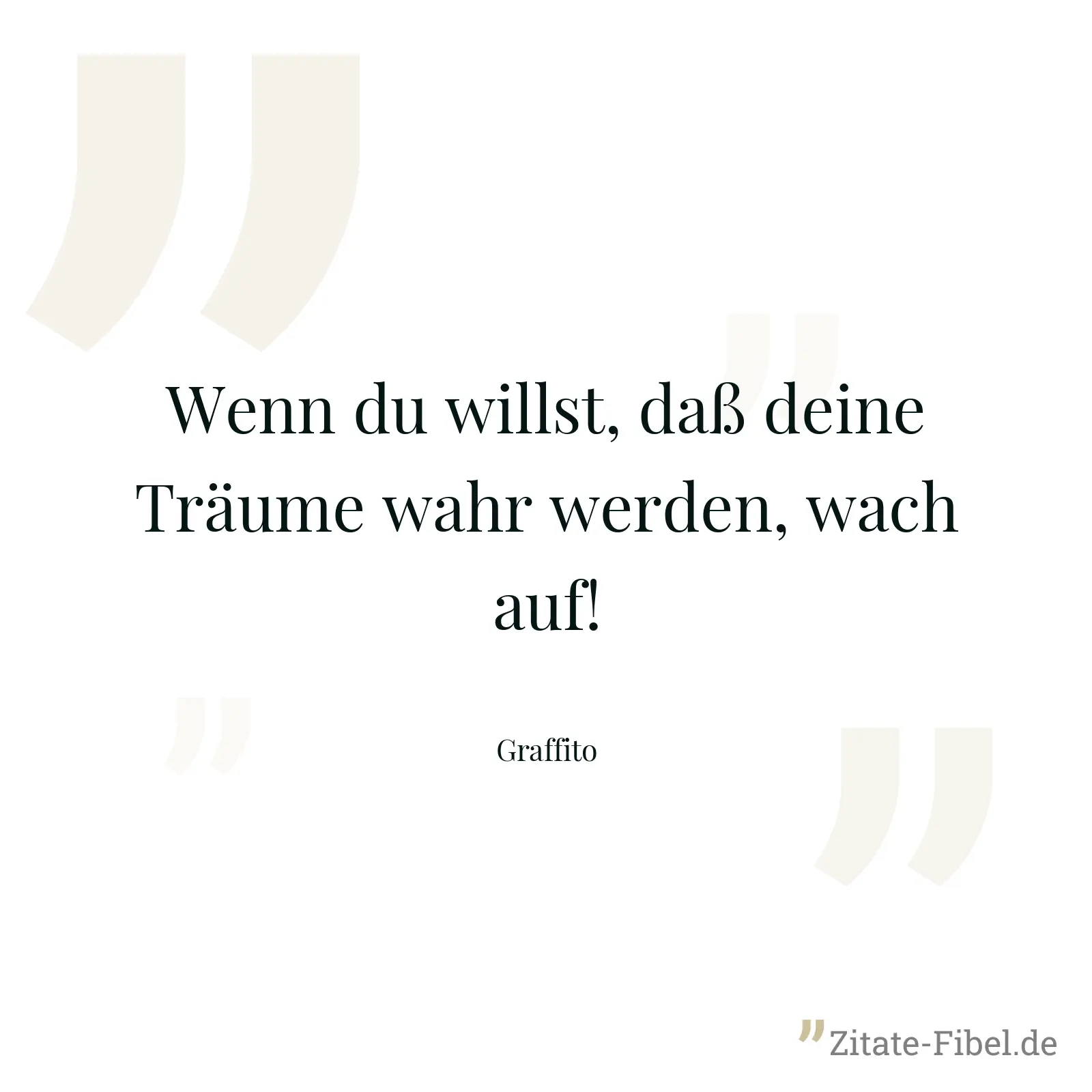 Wenn du willst, daß deine Träume wahr werden, wach auf! - Graffito