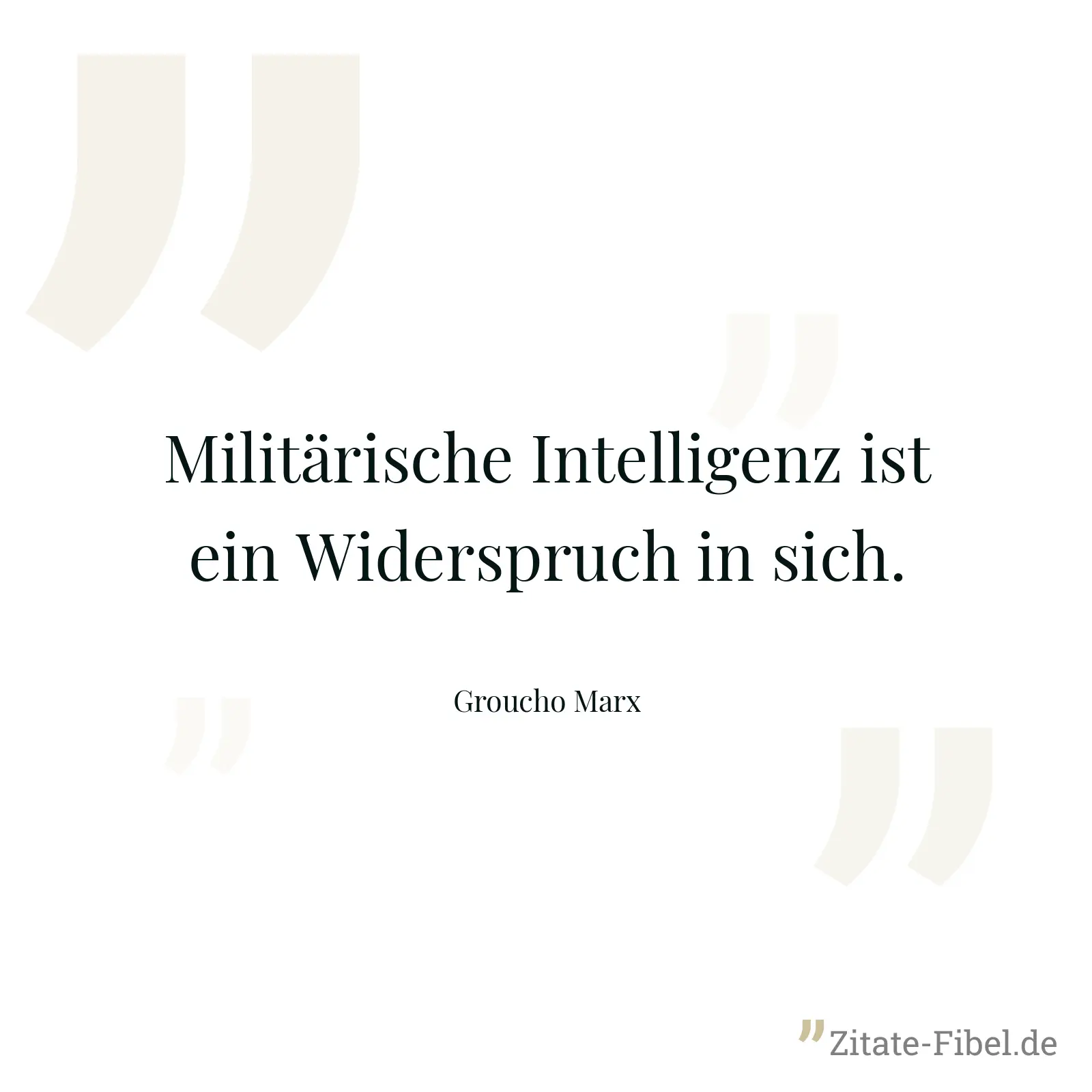 Militärische Intelligenz ist ein Widerspruch in sich. - Groucho Marx