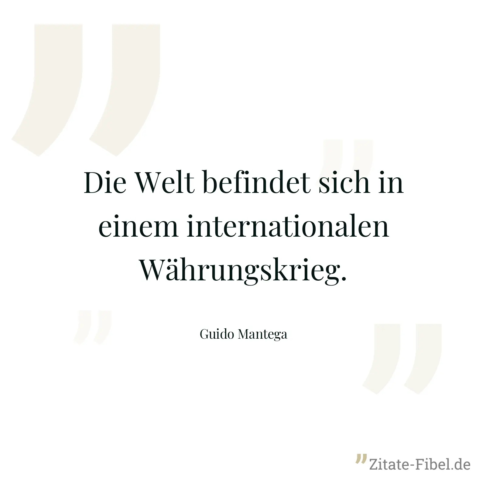 Die Welt befindet sich in einem internationalen Währungskrieg. - Guido Mantega