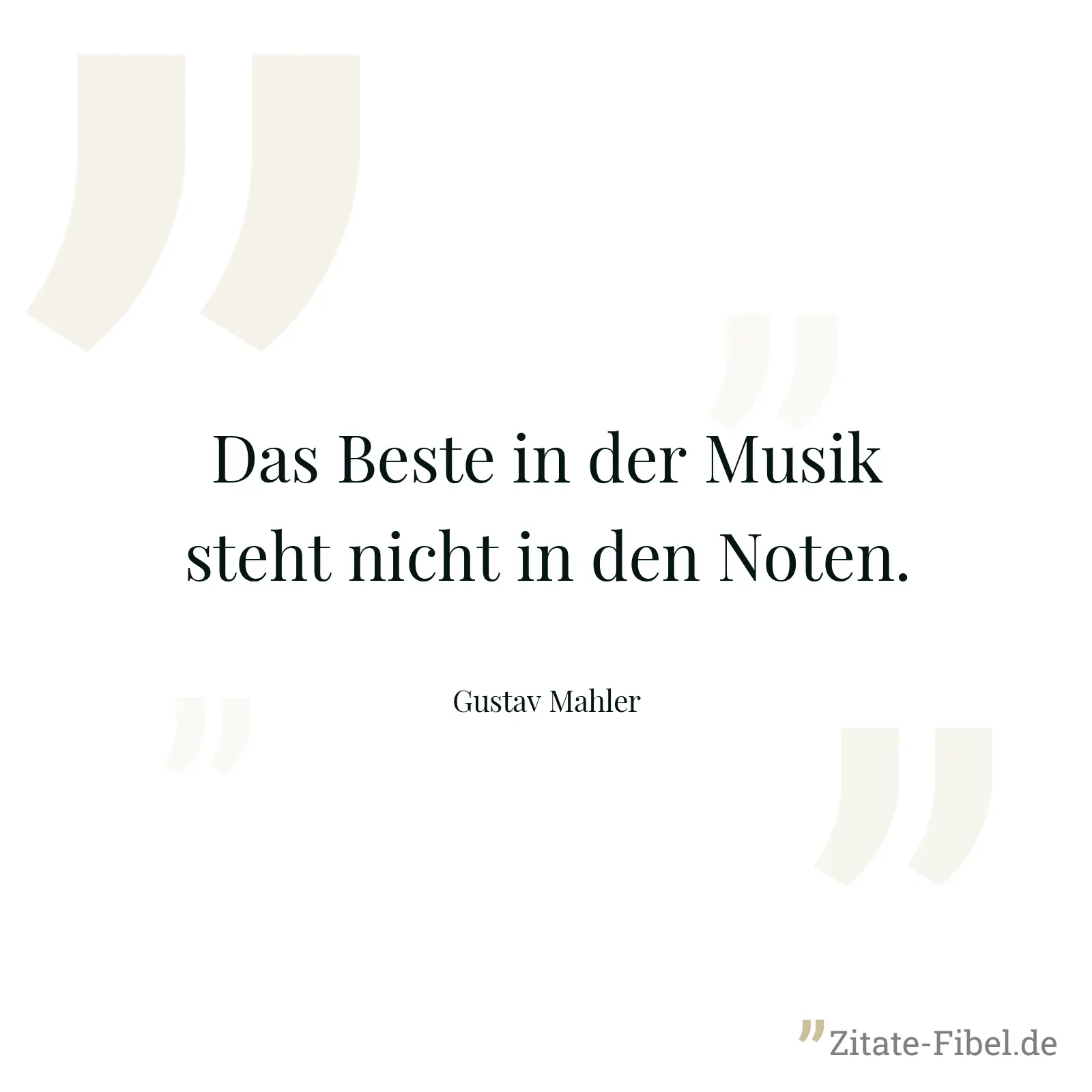 Das Beste in der Musik steht nicht in den Noten. - Gustav Mahler