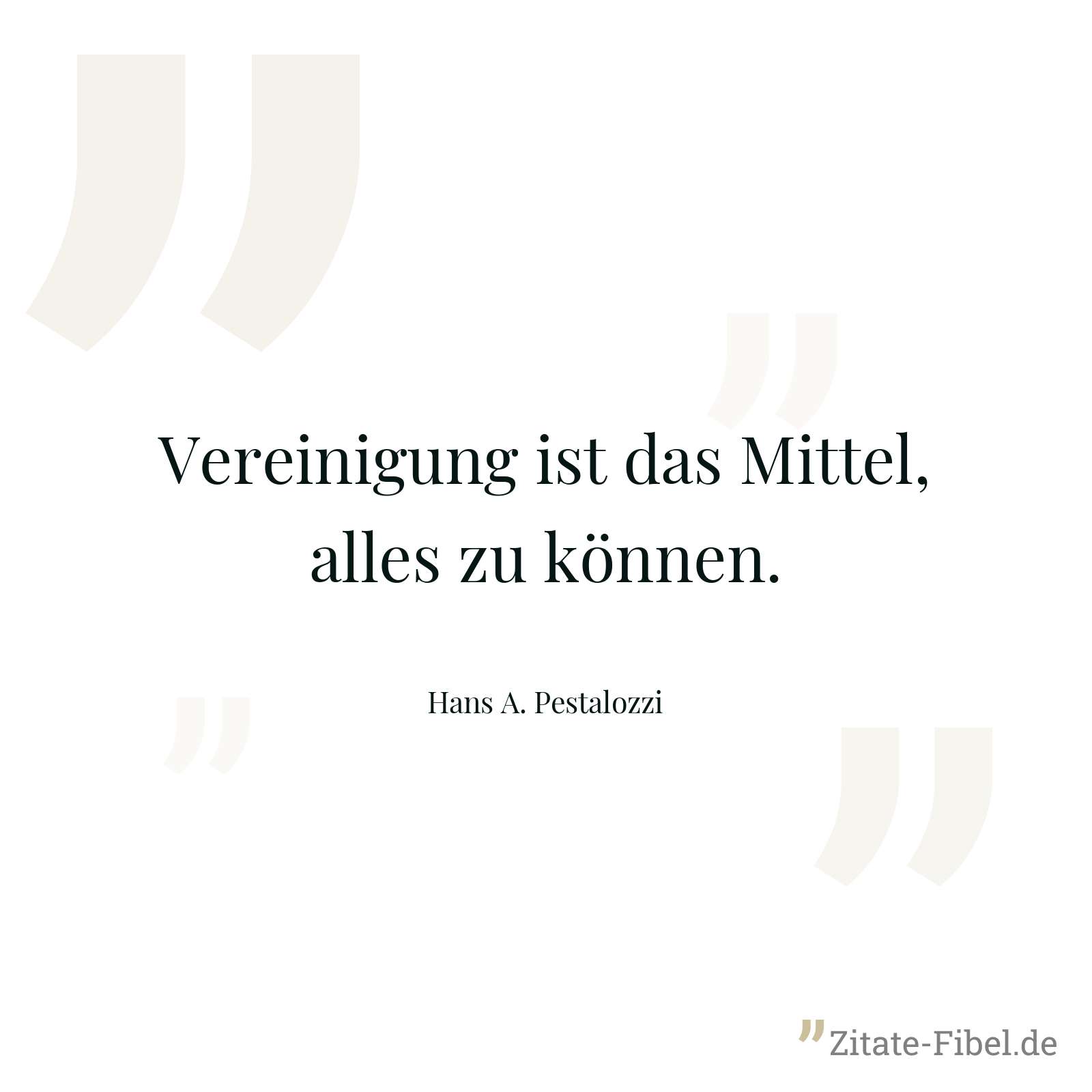 Vereinigung ist das Mittel, alles zu können. - Hans A. Pestalozzi