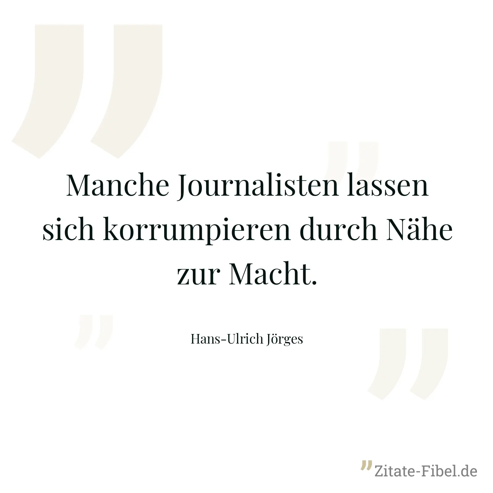 Manche Journalisten lassen sich korrumpieren durch Nähe zur Macht. - Hans-Ulrich Jörges