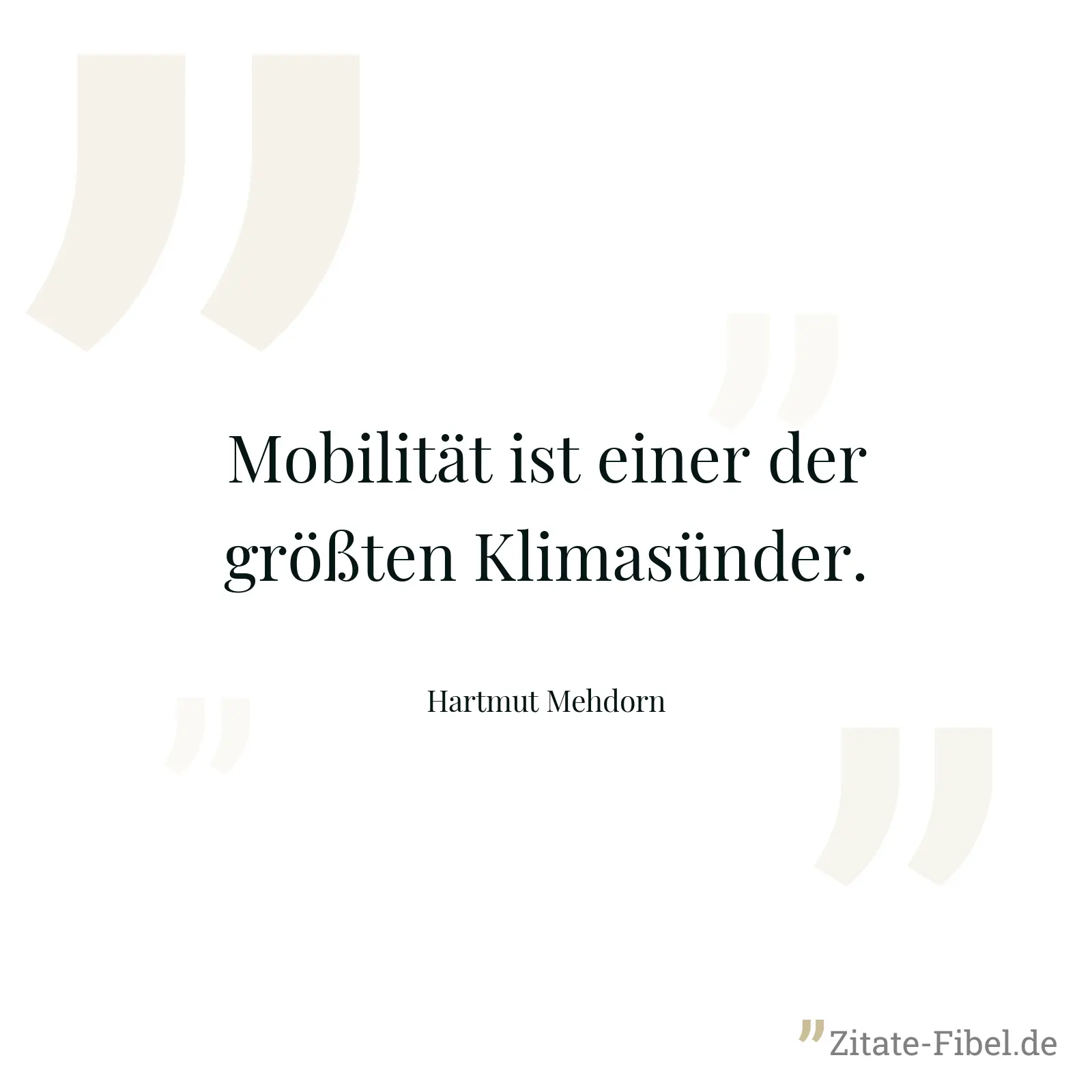 Mobilität ist einer der größten Klimasünder. - Hartmut Mehdorn