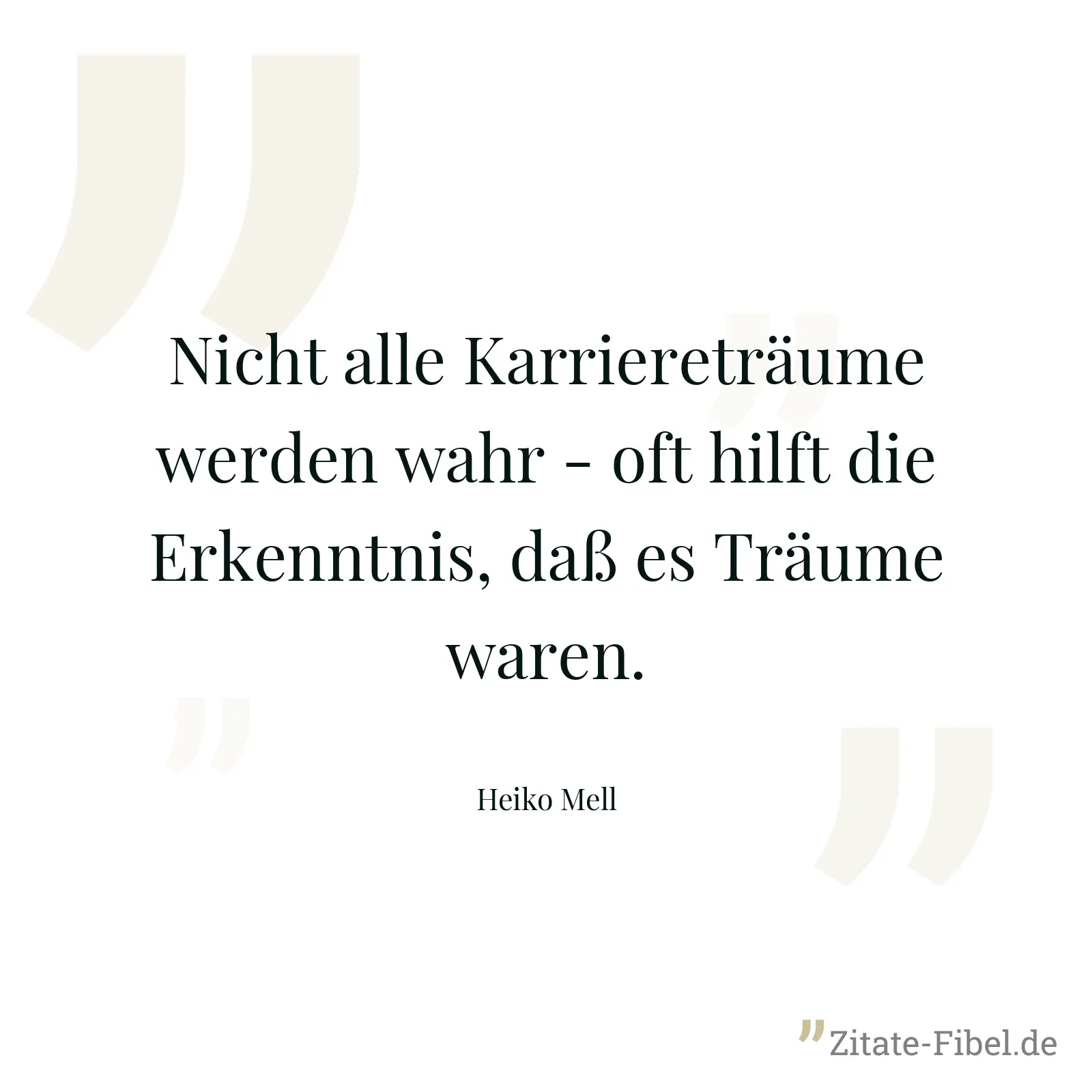 Nicht alle Karriereträume werden wahr - oft hilft die Erkenntnis, daß es Träume waren. - Heiko Mell