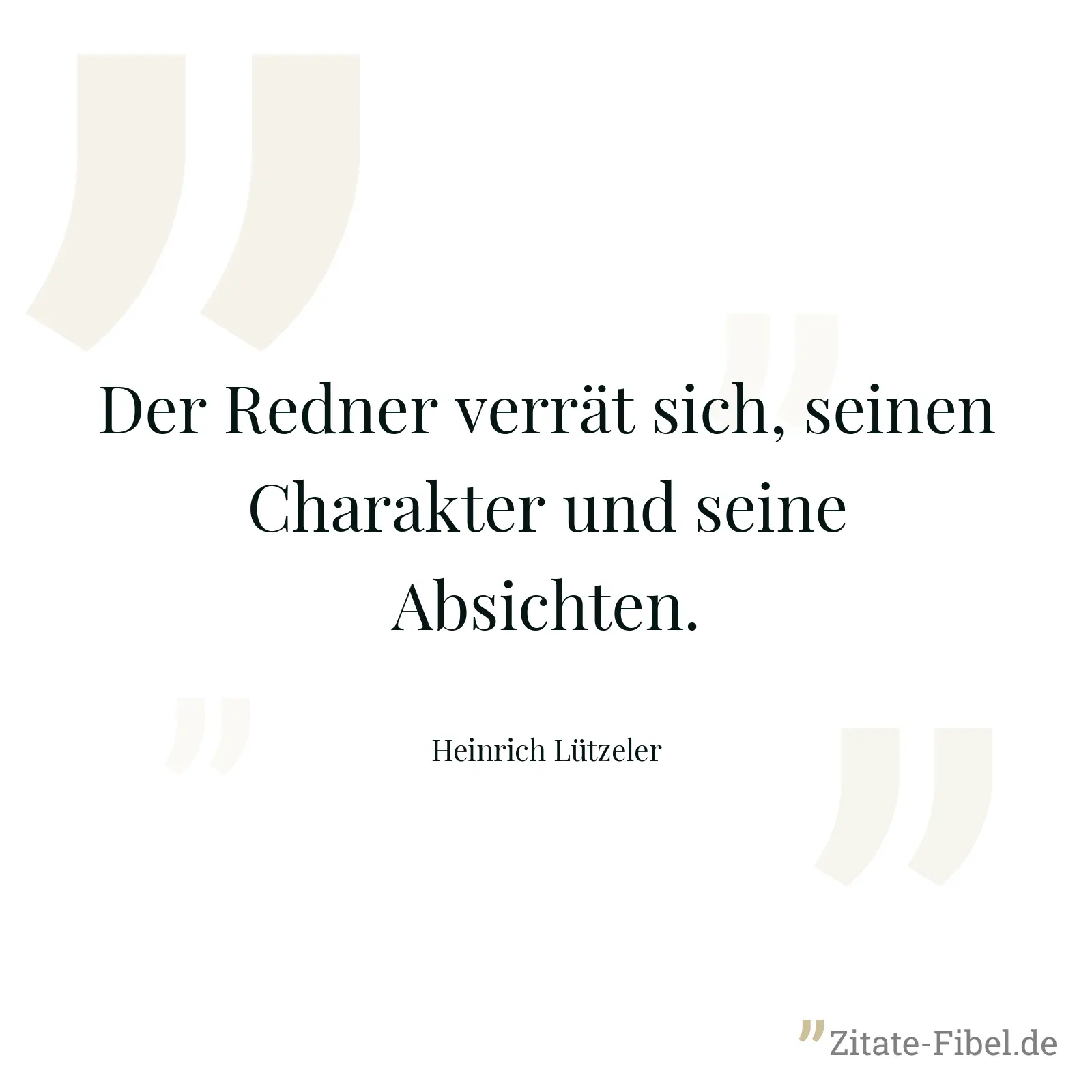 Der Redner verrät sich, seinen Charakter und seine Absichten. - Heinrich Lützeler