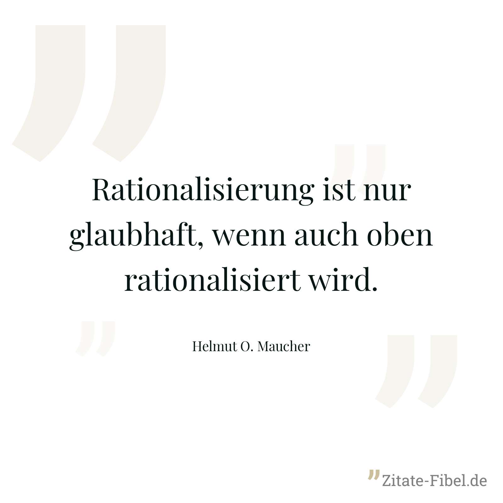 Rationalisierung ist nur glaubhaft, wenn auch oben rationalisiert wird. - Helmut O. Maucher