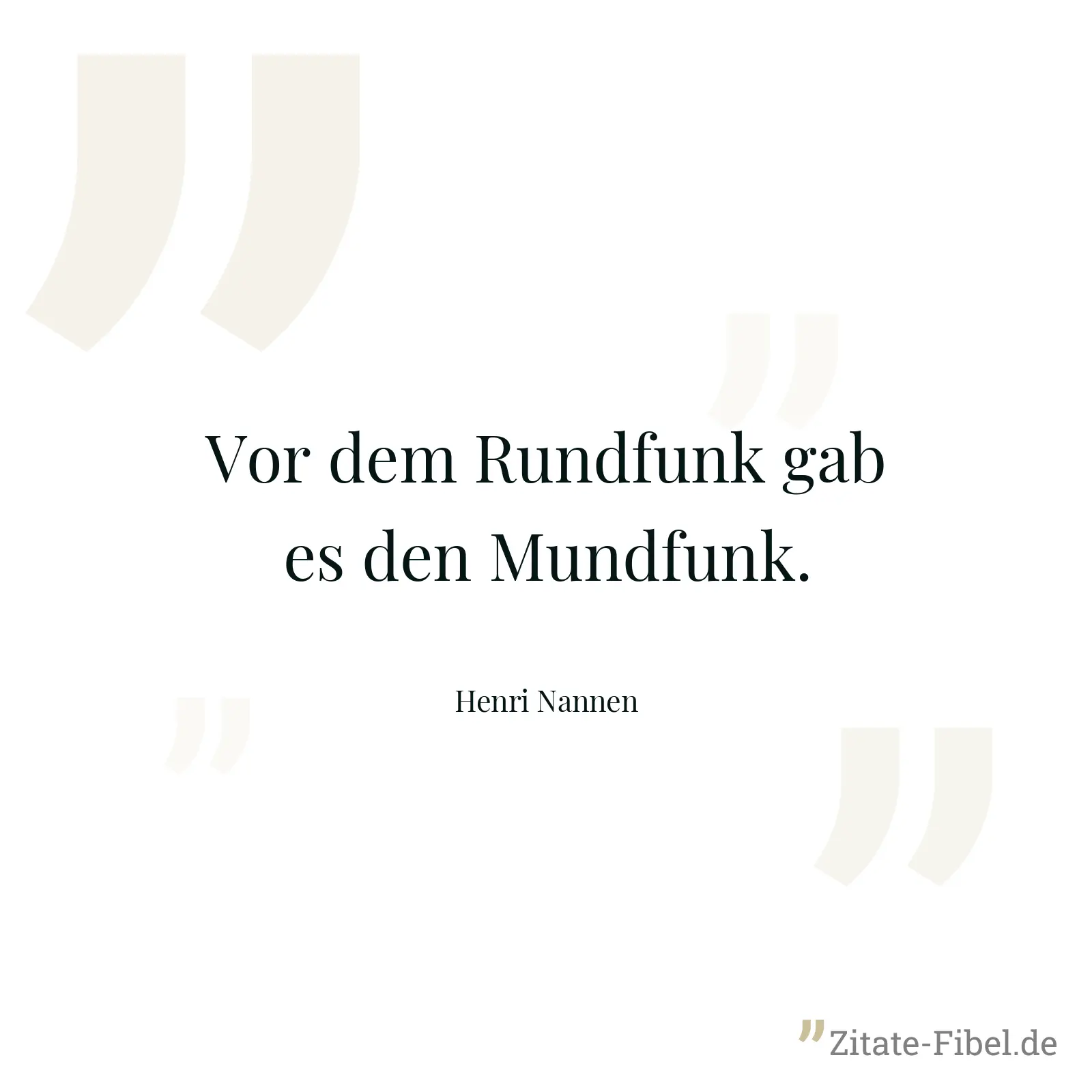 Vor dem Rundfunk gab es den Mundfunk. - Henri Nannen