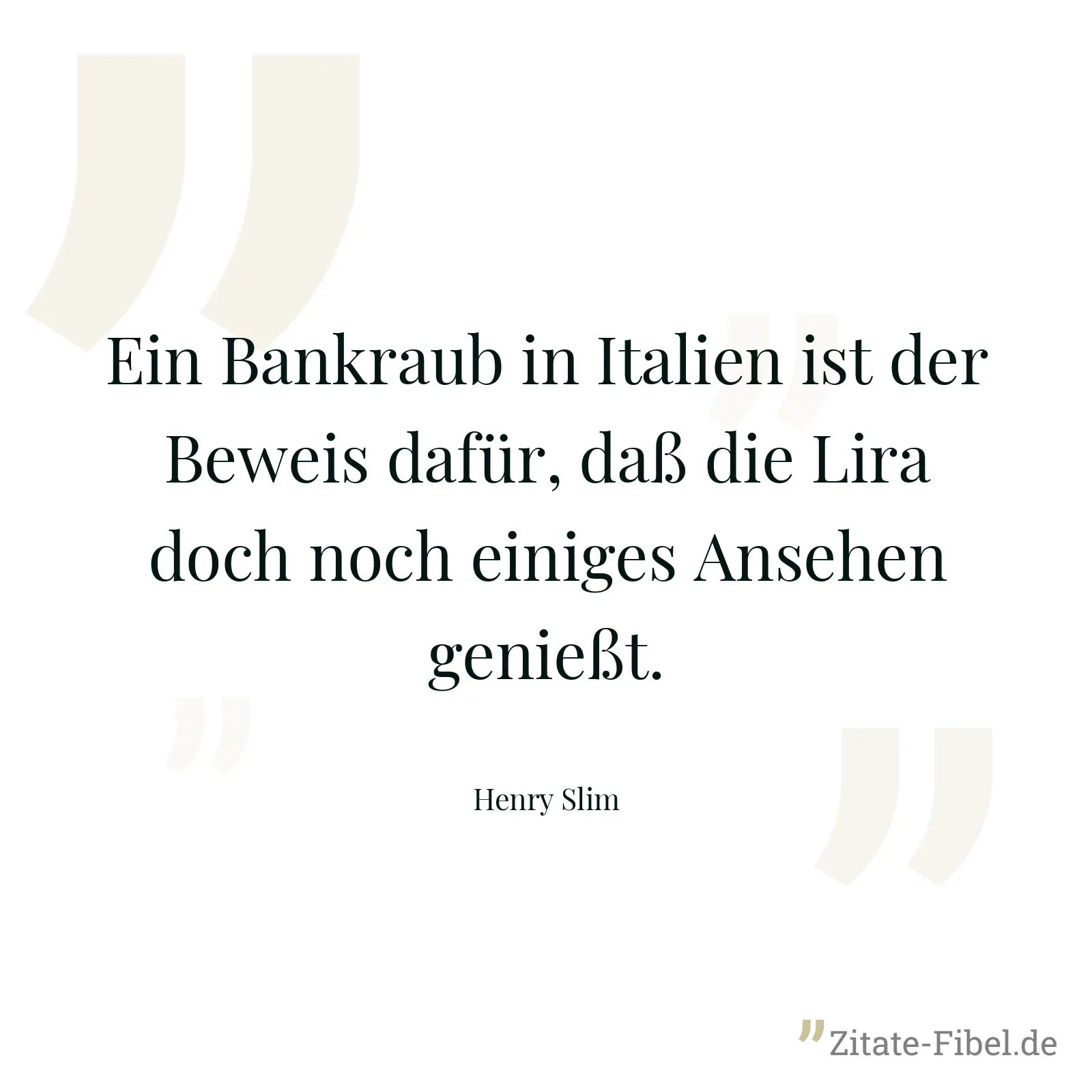 Ein Bankraub in Italien ist der Beweis dafür, daß die Lira doch noch einiges Ansehen genießt. - Henry Slim