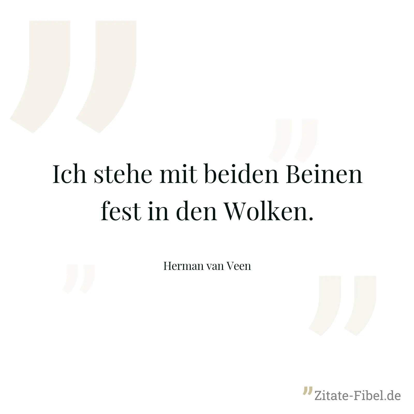 Ich stehe mit beiden Beinen fest in den Wolken. - Herman van Veen