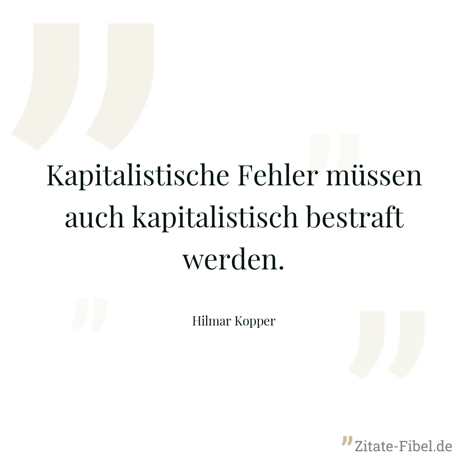 Kapitalistische Fehler müssen auch kapitalistisch bestraft werden. - Hilmar Kopper