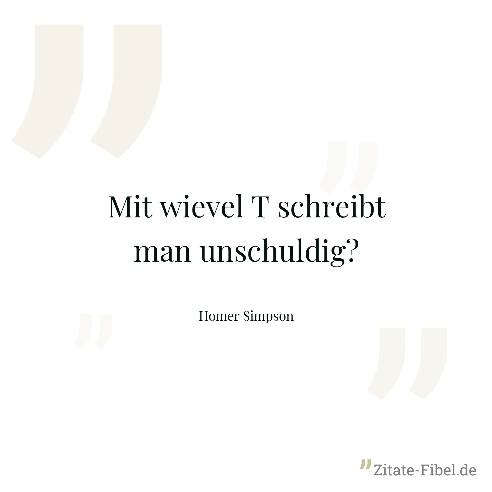 Mit wievel T schreibt man unschuldig? - Homer Simpson