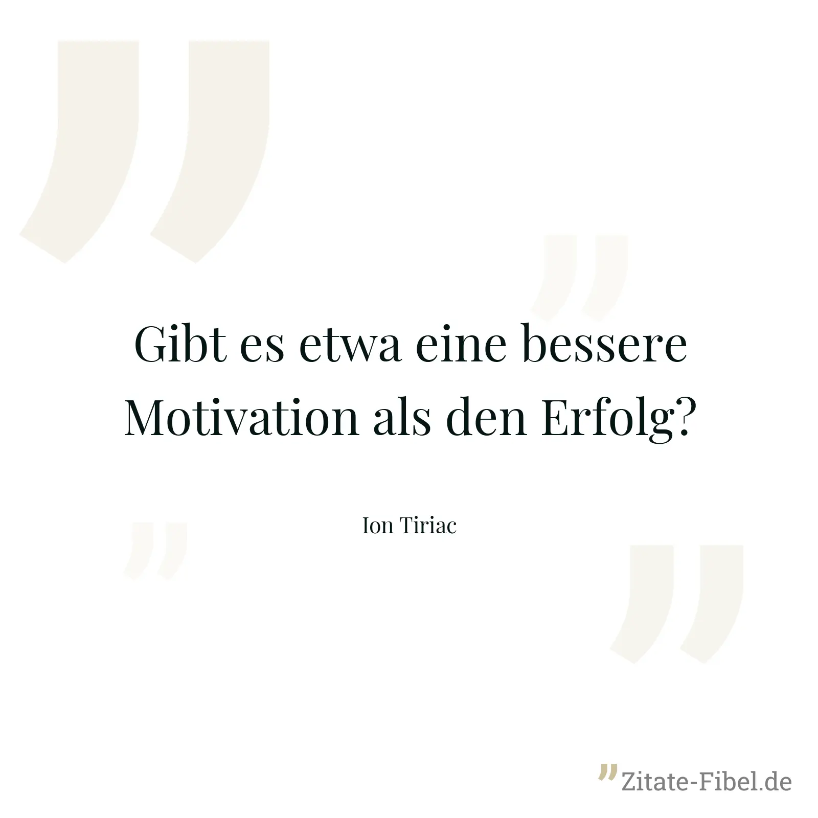 Gibt es etwa eine bessere Motivation als den Erfolg? - Ion Tiriac