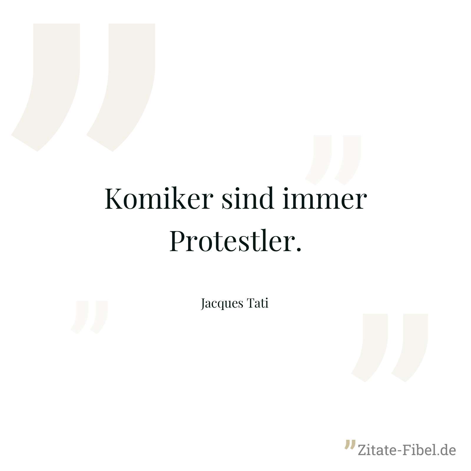 Komiker sind immer Protestler. - Jacques Tati