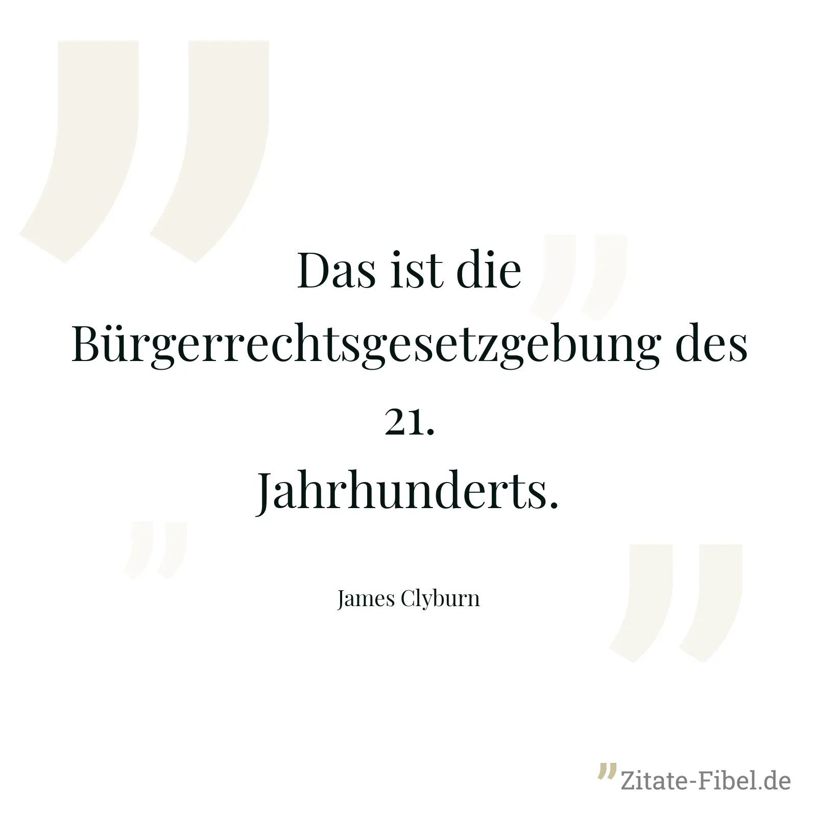 Das ist die Bürgerrechtsgesetzgebung des 21. Jahrhunderts. - James Clyburn
